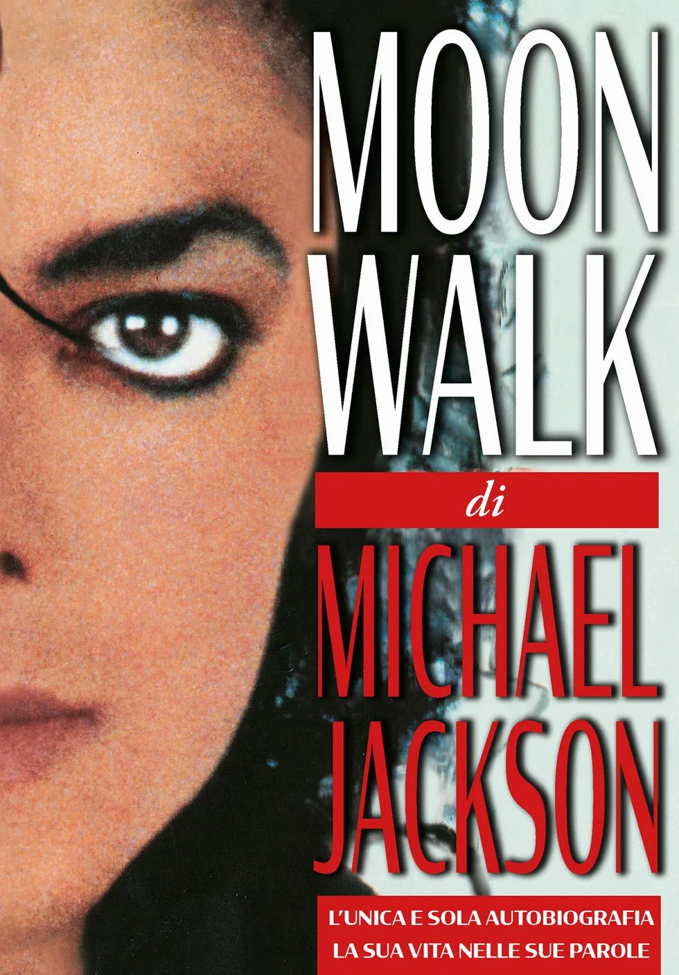 Moonwalk. L'unica e sola autobiografia, la sua vita nelle sue parole