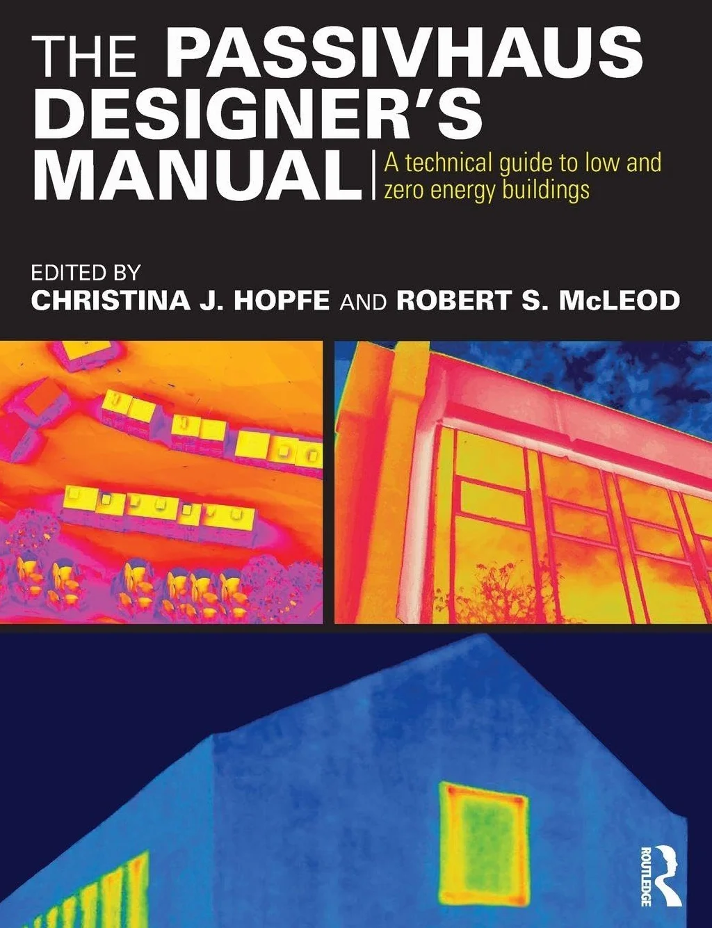 The Passivhaus Designer's Manual: A technical guide to low and zero energy buildings