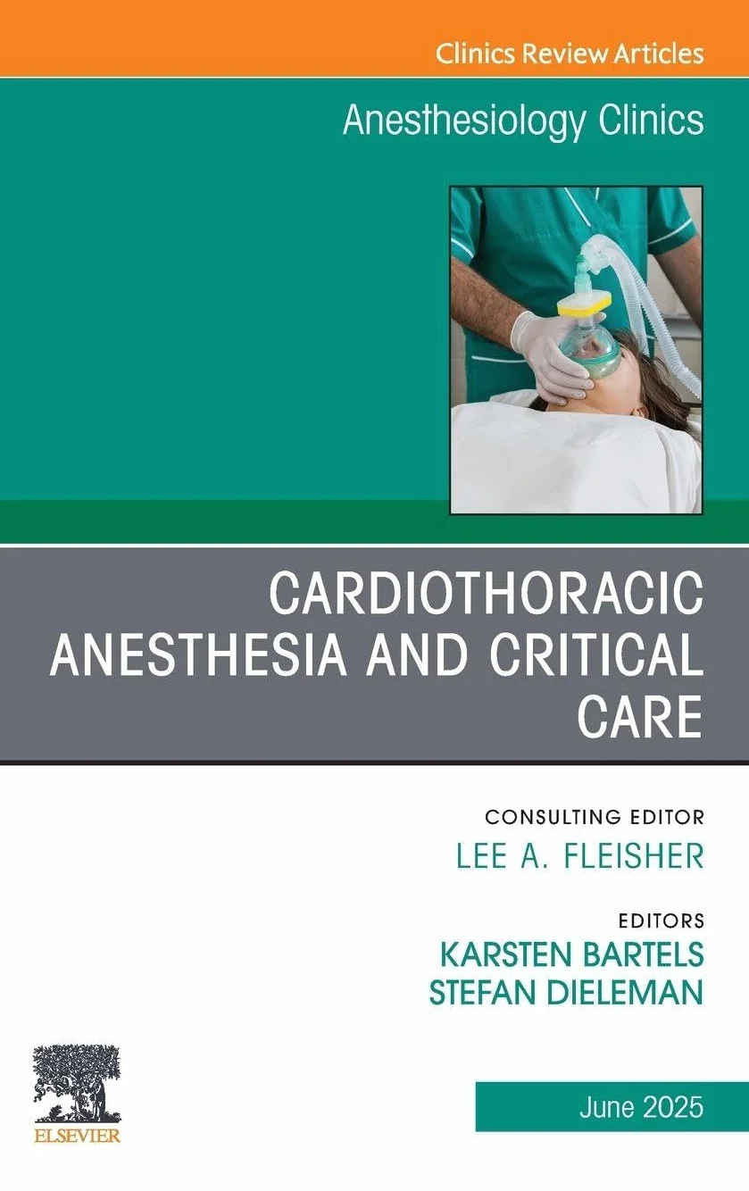 Cardiothoracic Anesthesia and Critical Care, an Issue of Anethesiology Clinics: Volume 43-2