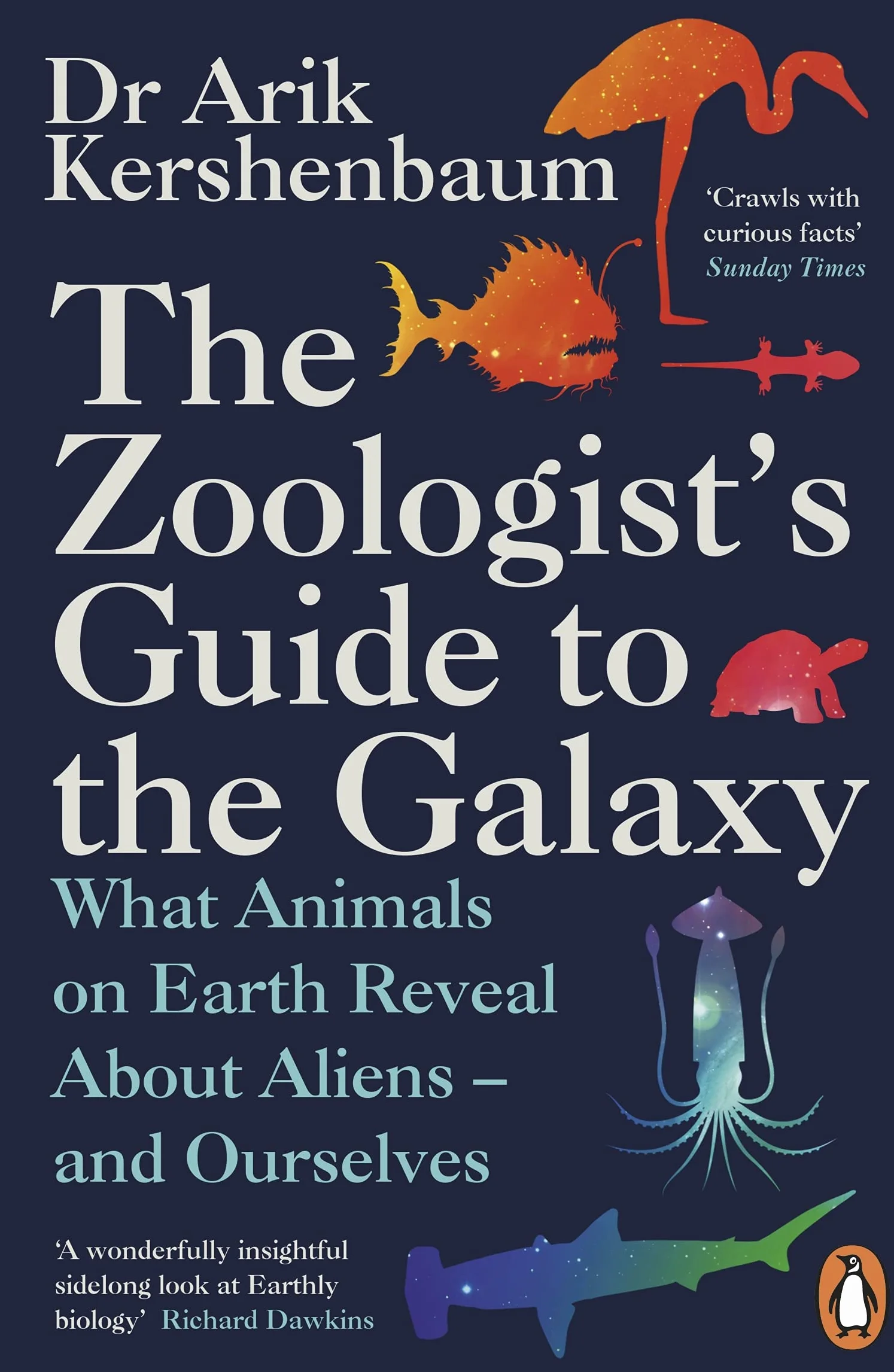 The Zoologists Guide to the Galaxy: What Animals on Earth Reveal About Alens - and Ourselves