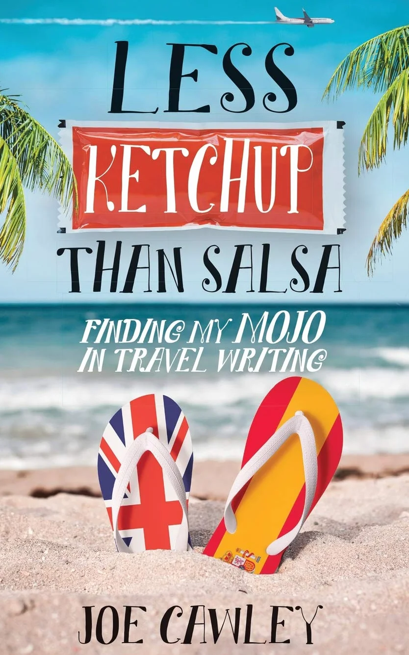 Less Ketchup than Salsa: Finding my Mojo in Travel Writing: 3