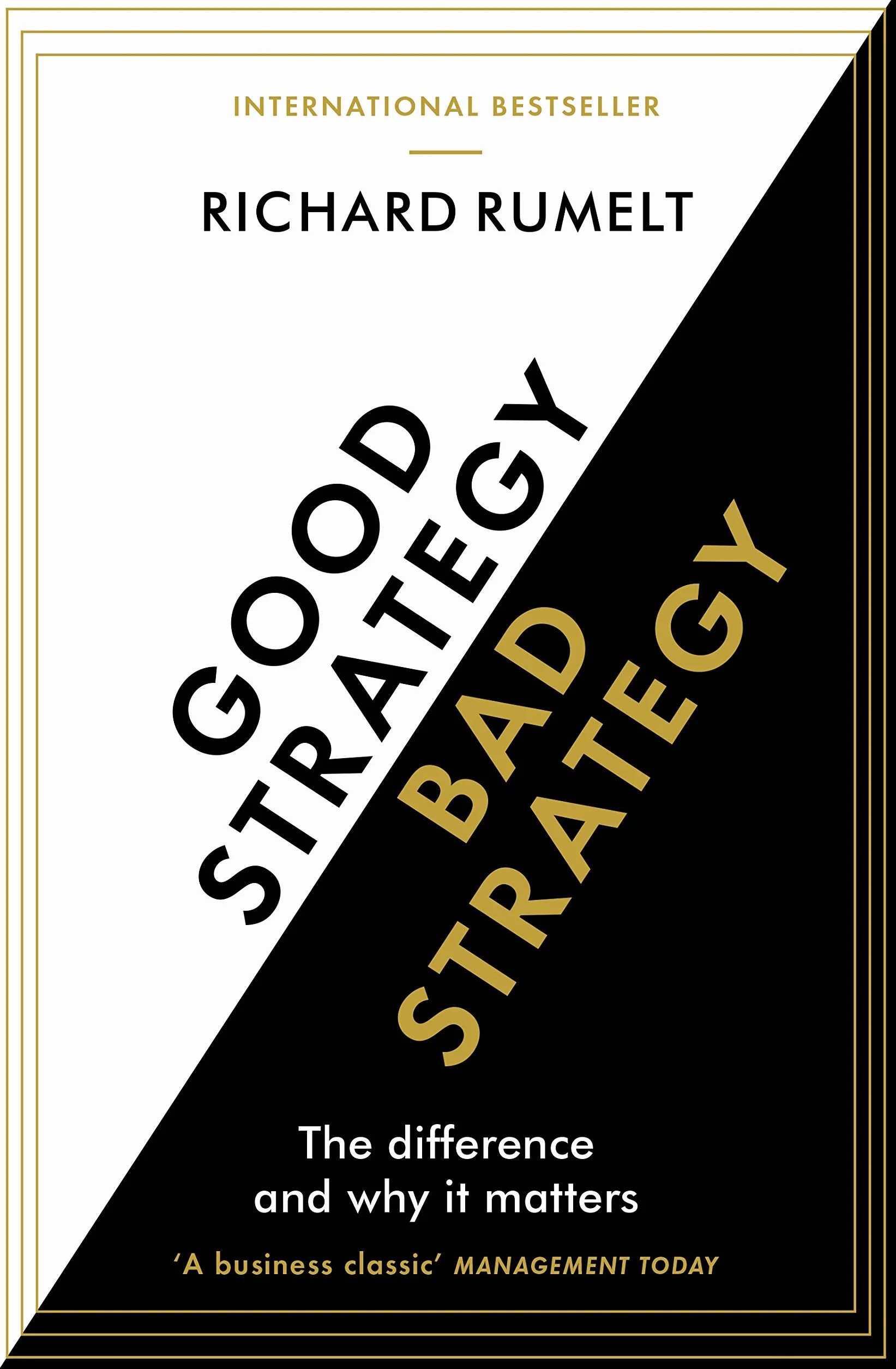 Good Strategy / Bad Strategy: The difference and why it matters