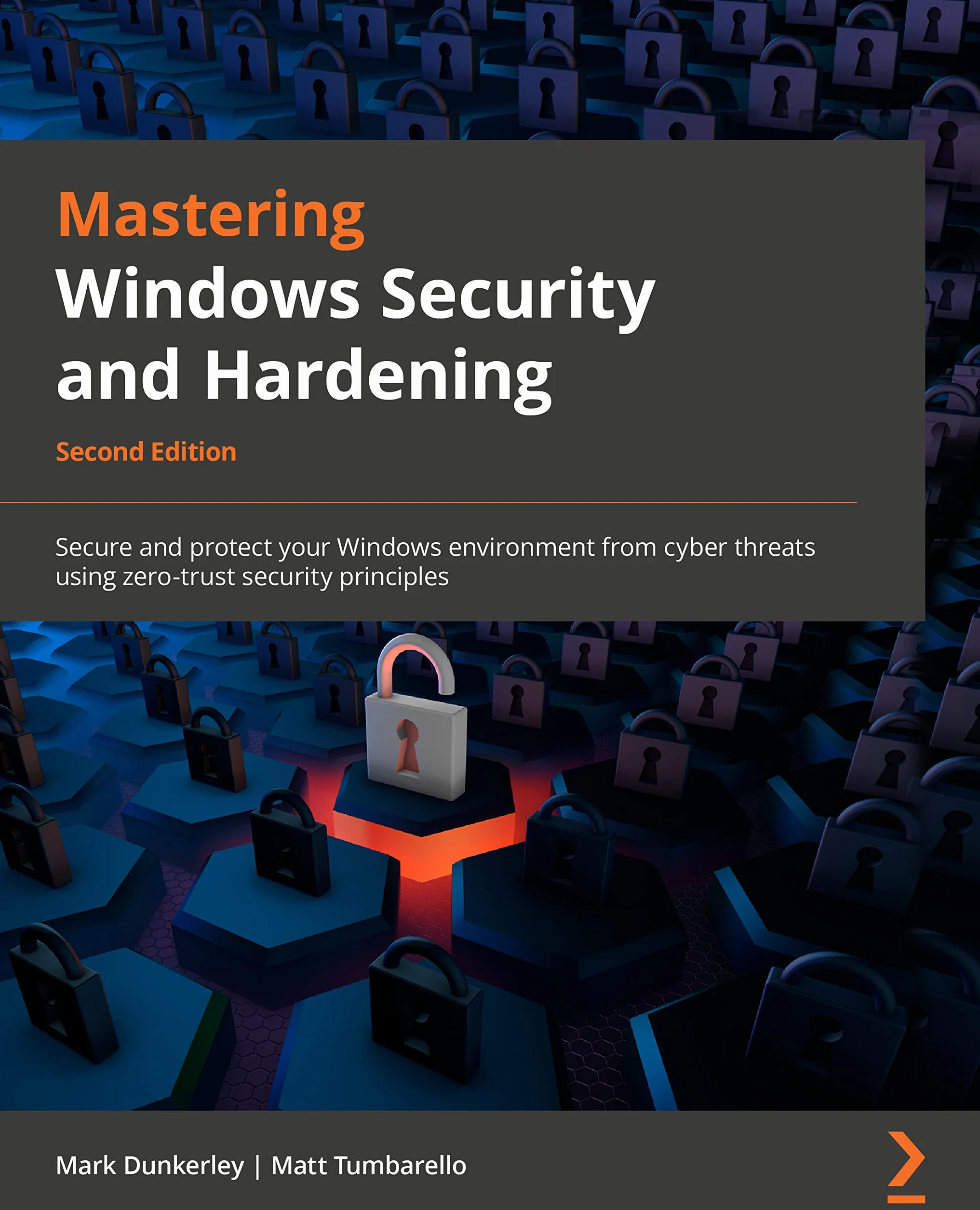 Mastering Windows Security and Hardening - Second Edition: Secure and protect your Windows environment from cyber threats using zero-trust security principles