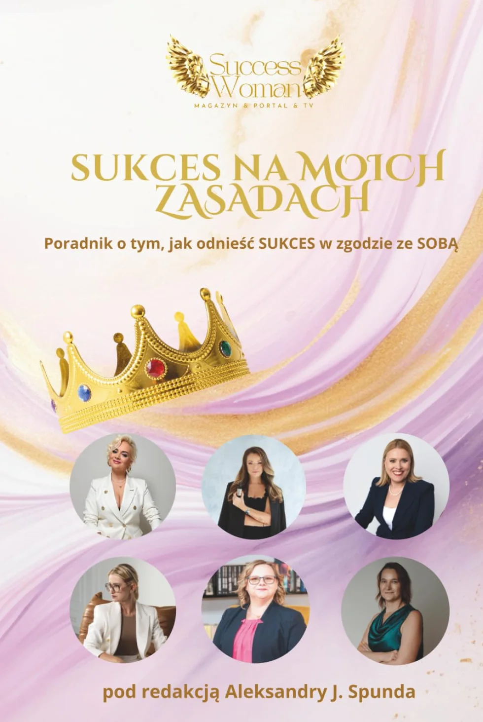 Sukces na moich zasadach: Poradnik, jak odnosić sukces w zgodzie ze sobą
