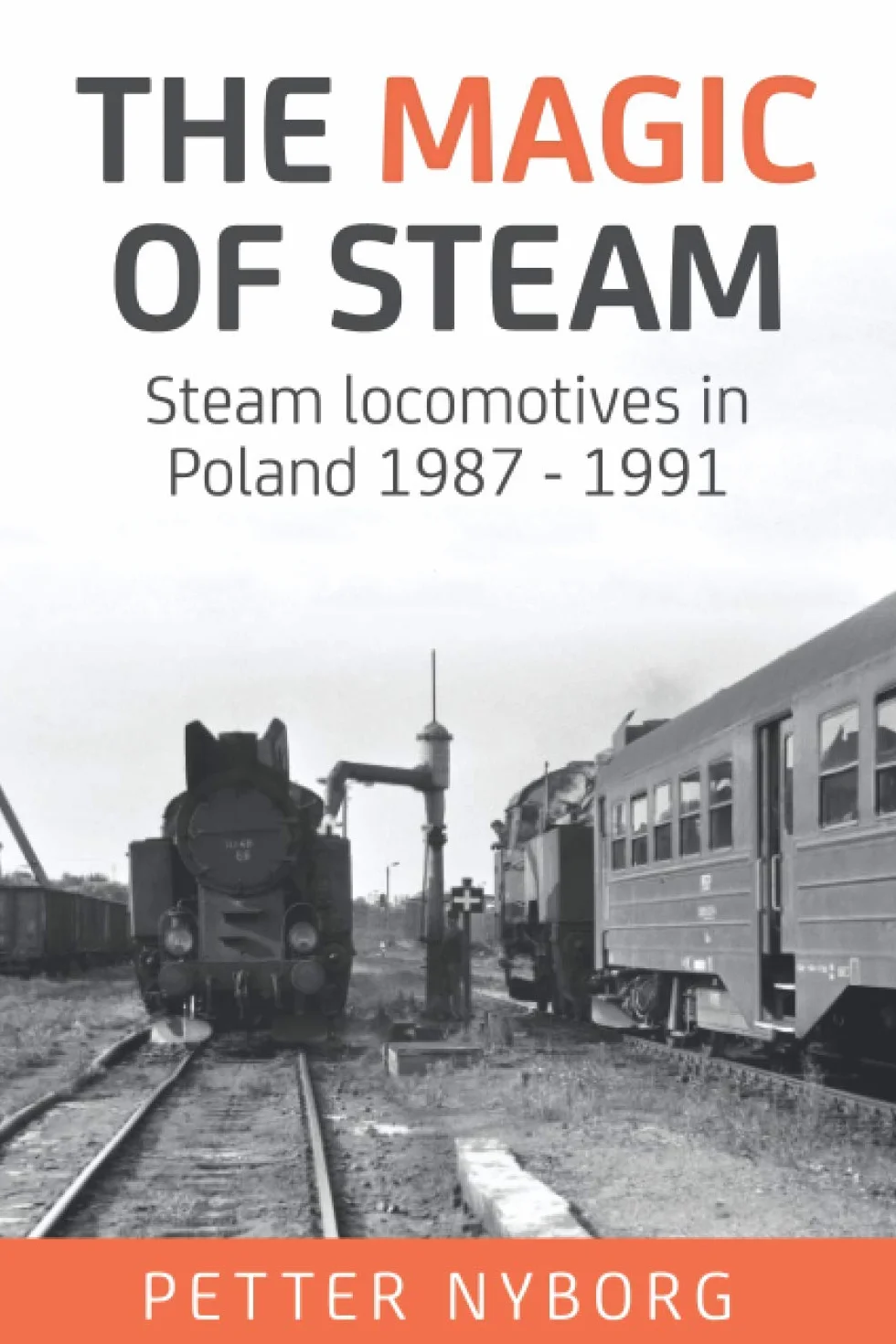 The Magic of Steam: Steam locomotives in Poland 1987-1991