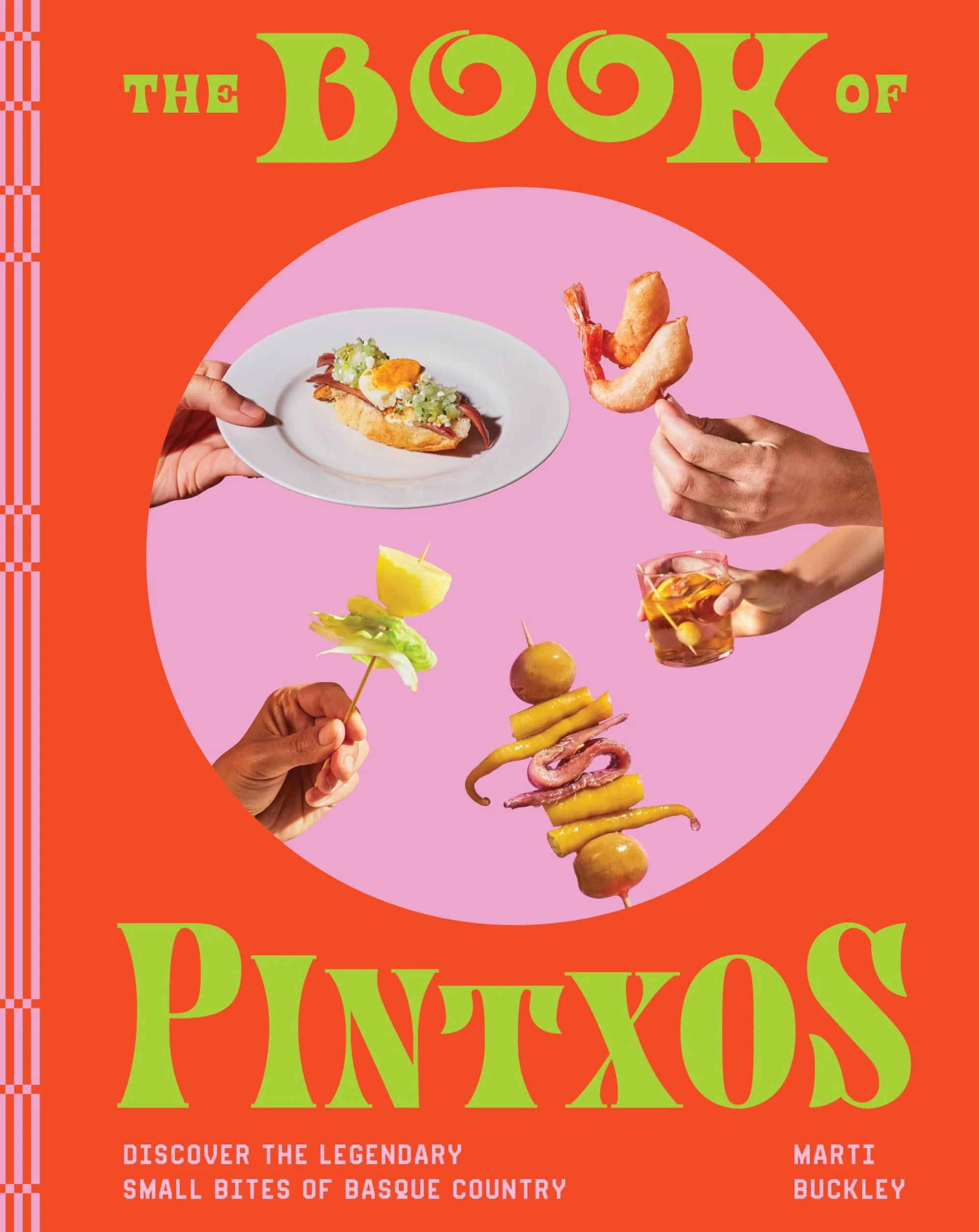 The Book of Pintxos: Discover the Legendary Small Bites of Basque Country