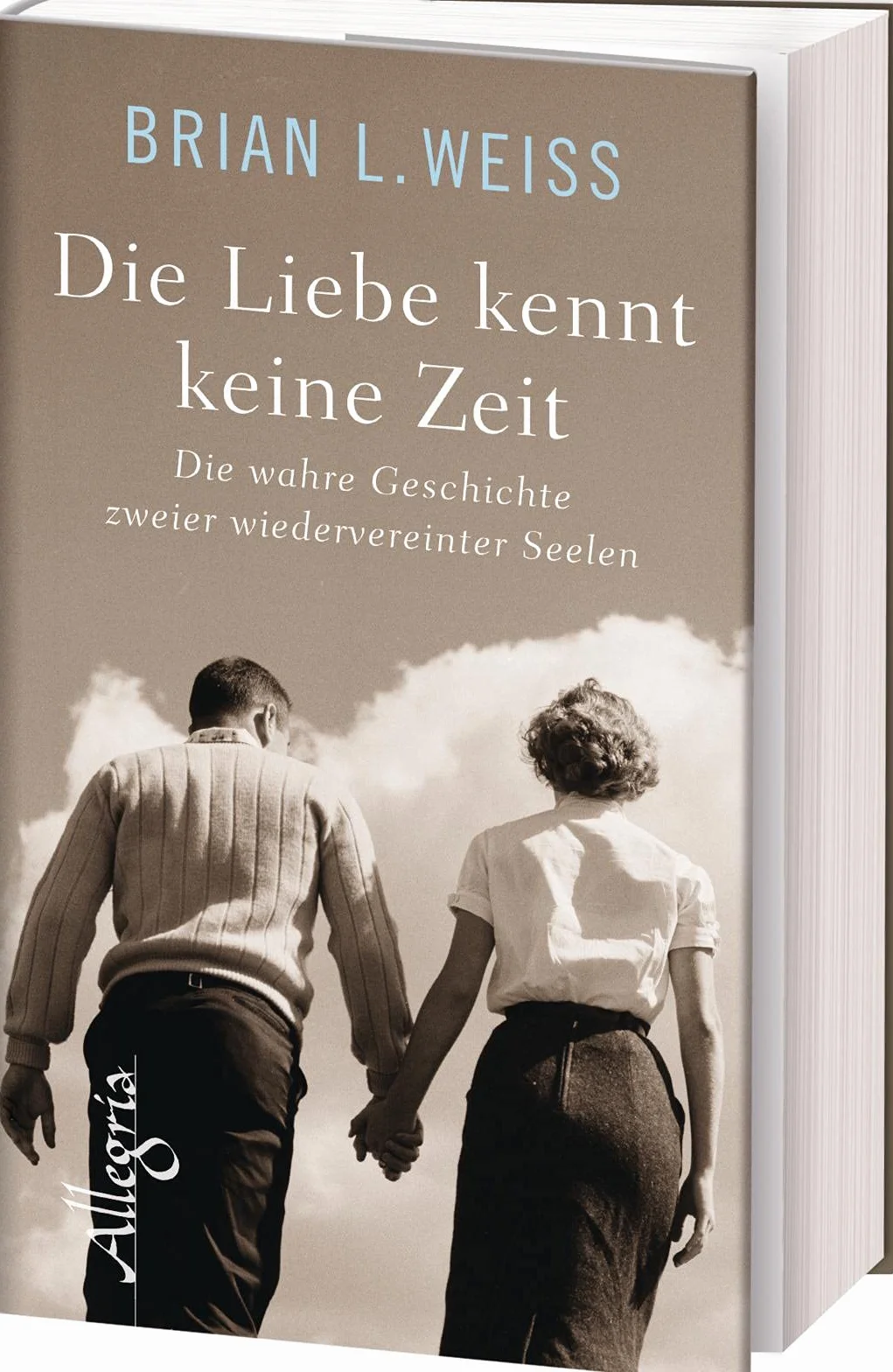 Die Liebe kennt keine Zeit: Die wahre Geschichte zweier wiedervereinter Seelen