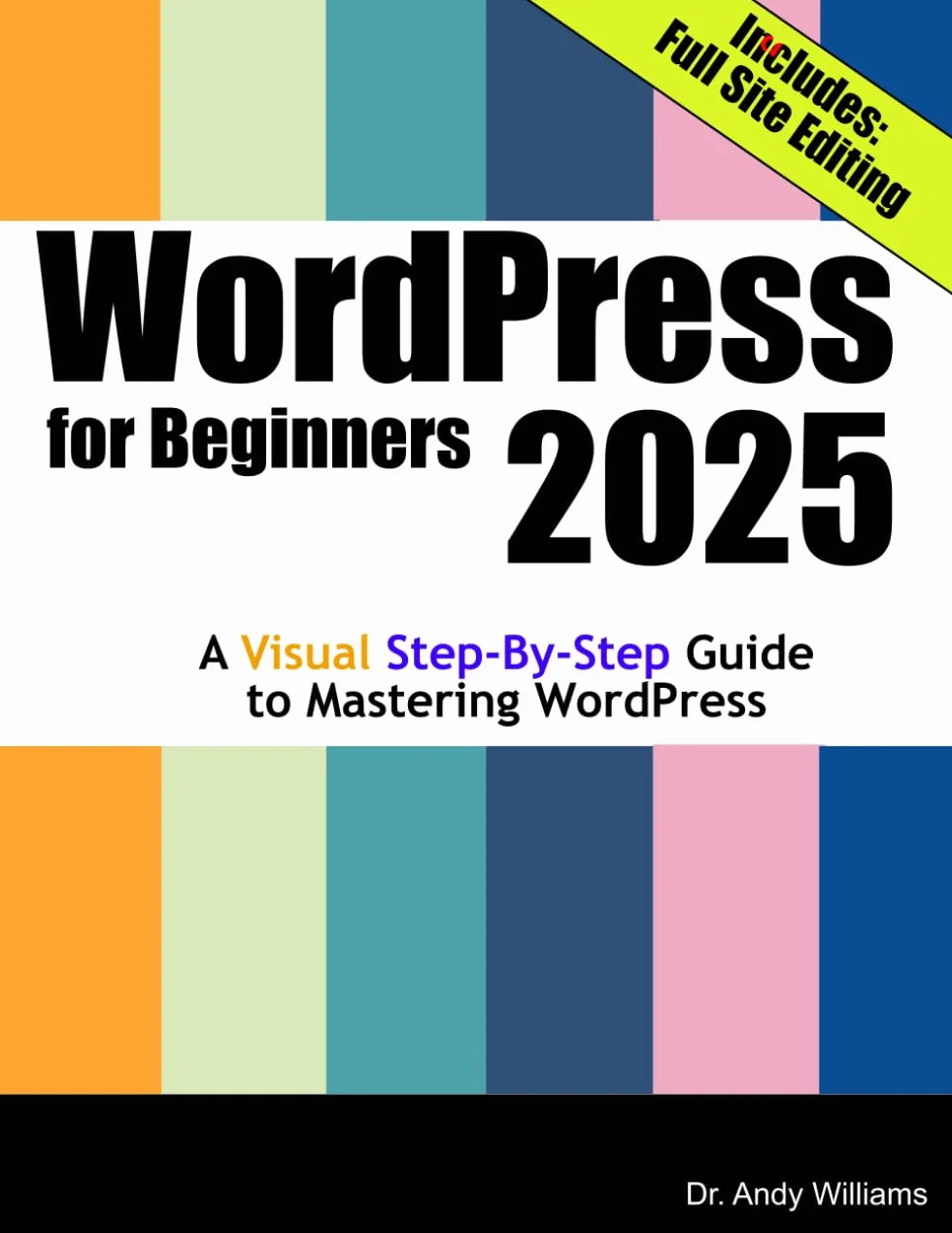 WordPress for Beginners 2025: A Visual Step-by-Step Guide to Mastering WordPress