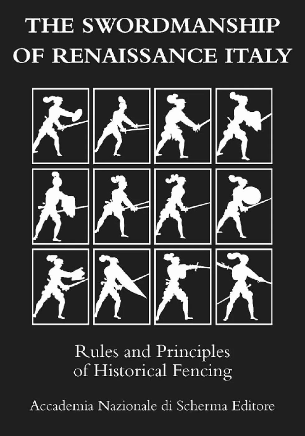 The swordmanship of Renaissance Italy: Rules and principles of historical fencing