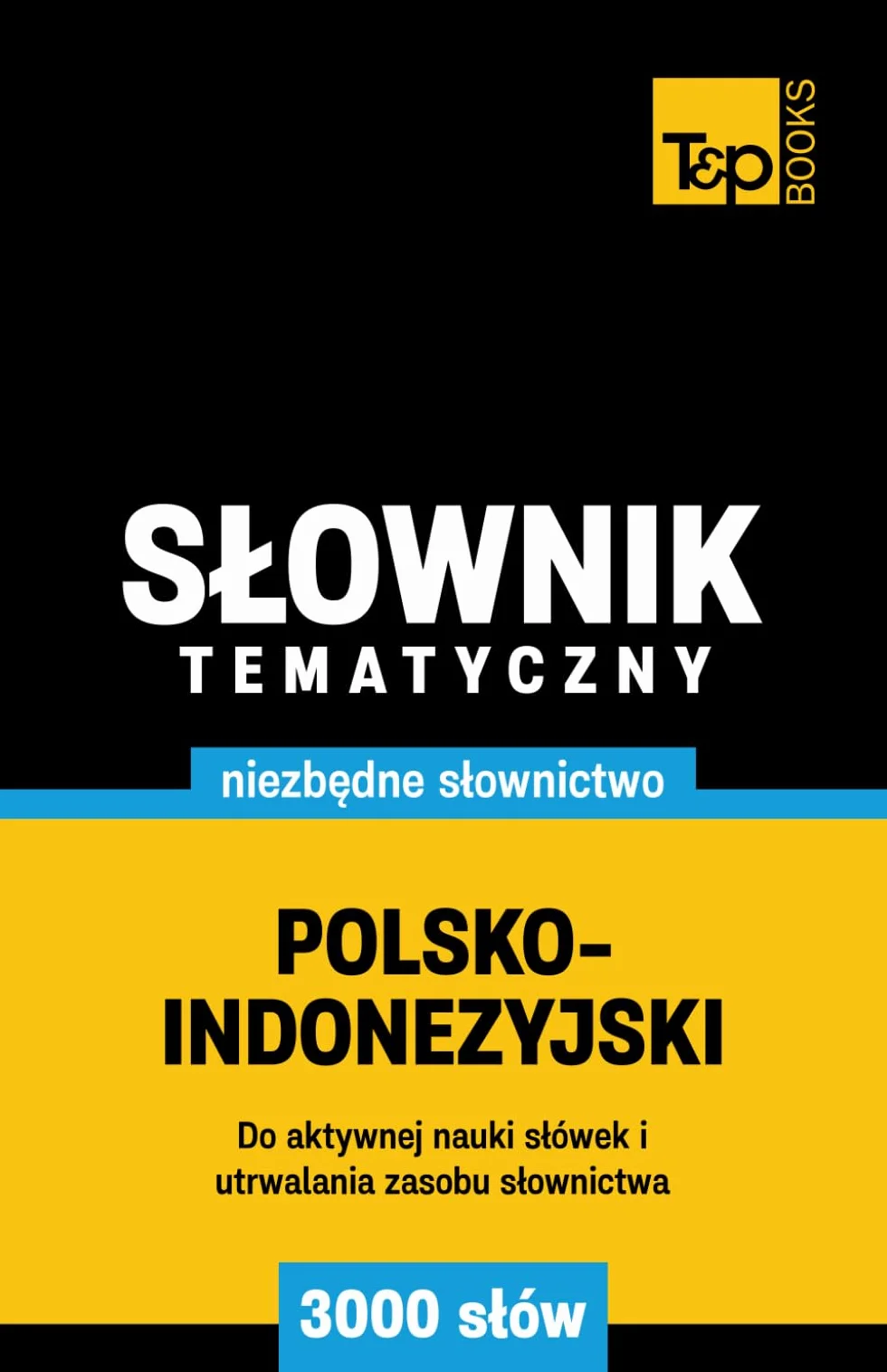 Polsko-indonezyjski słownik tematyczny 3000 słów
