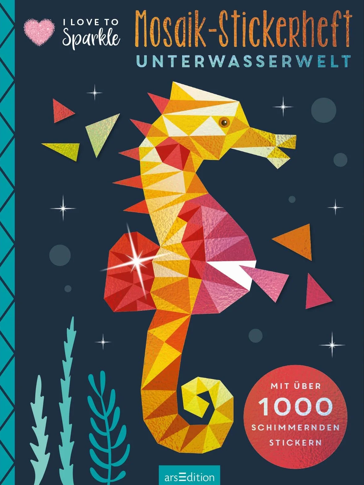 I Love to Sparkle - Mosaik-Stickerheft Unterwasserwelt: Mit über 1000 schimmernden Stickern