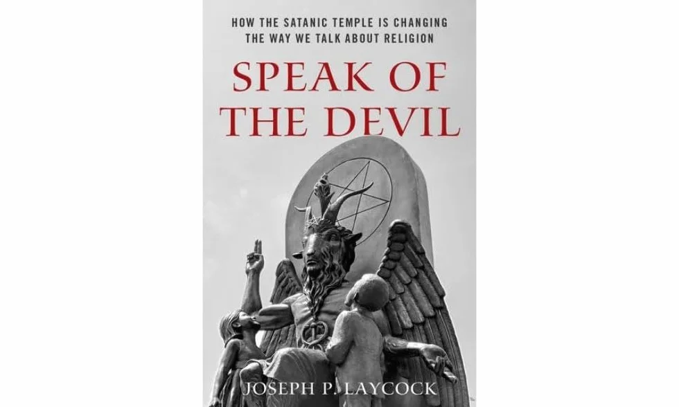 Speak of the Devil: How the Satanic Temple Is Changing the Way We Talk about Religion