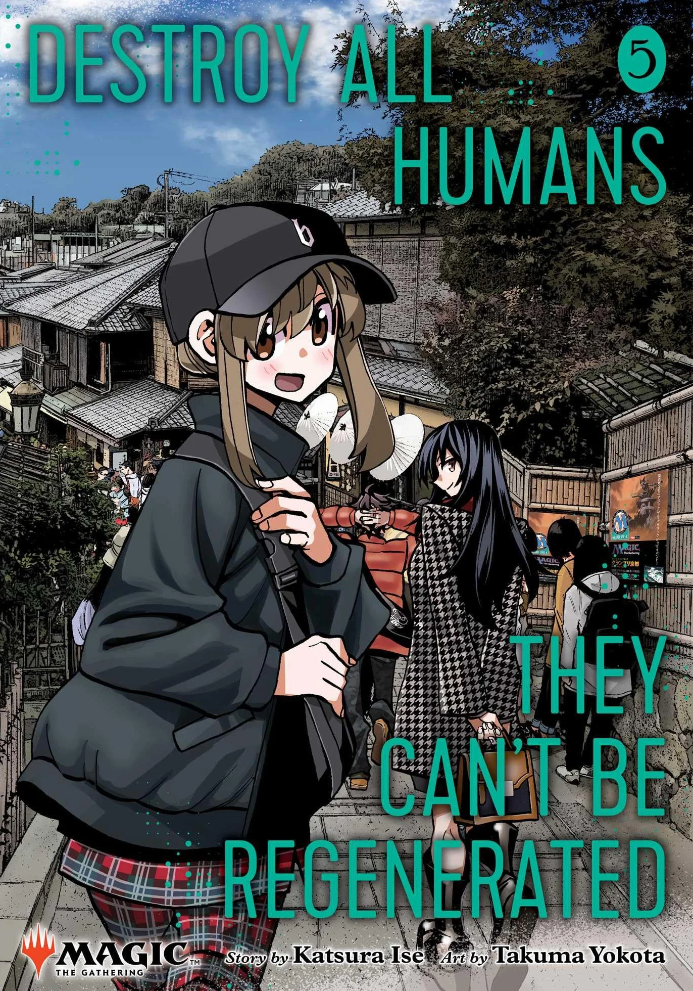 Destroy All Humans. They Can't Be Regenerated. a Magic: The Gathering Manga, Vol. 5: Limited Edition Magic: The Gathering Card Included in First Printing!