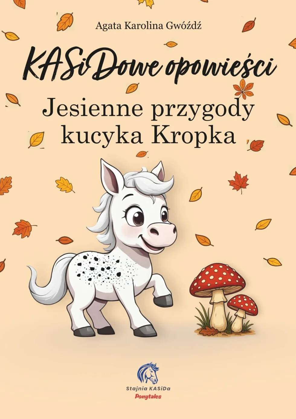 KASiDowe opowieści. Jesienne przygody kucyka Kropka