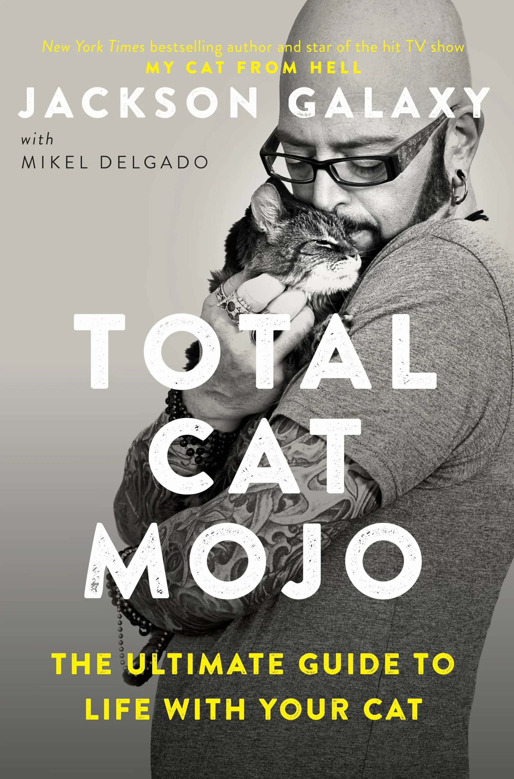 Total Cat Mojo: The Ultimate Guide to Life with Your Cat