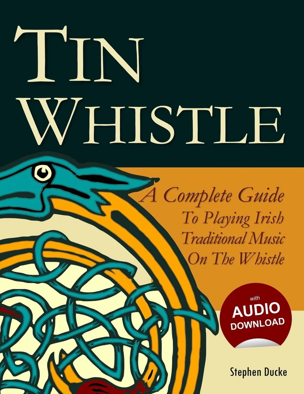 Tin Whistle - A Complete Guide to Playing Irish Traditional Music on the Whistle