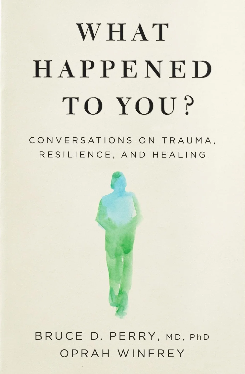 What Happened to You?: Conversations on Trauma, Resilience, and Healing