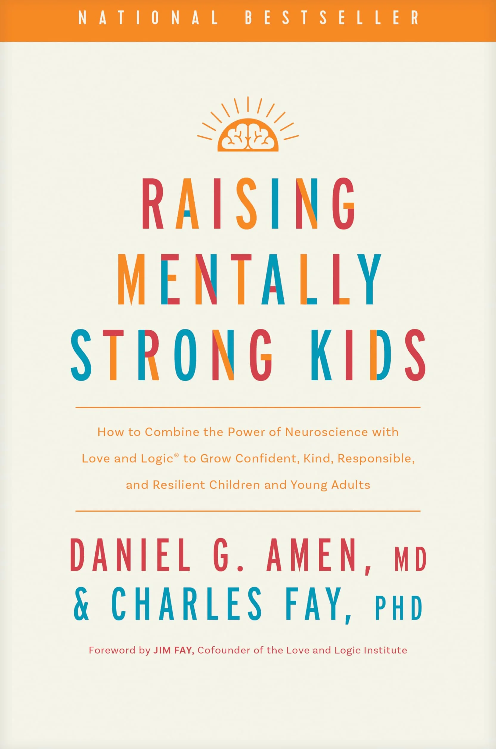 Raising Mentally Strong Kids: How to Combine the Power of Neuroscience with Love and Logic to Grow Confident, Kind, Responsible, and Resilient Children and Young Adults