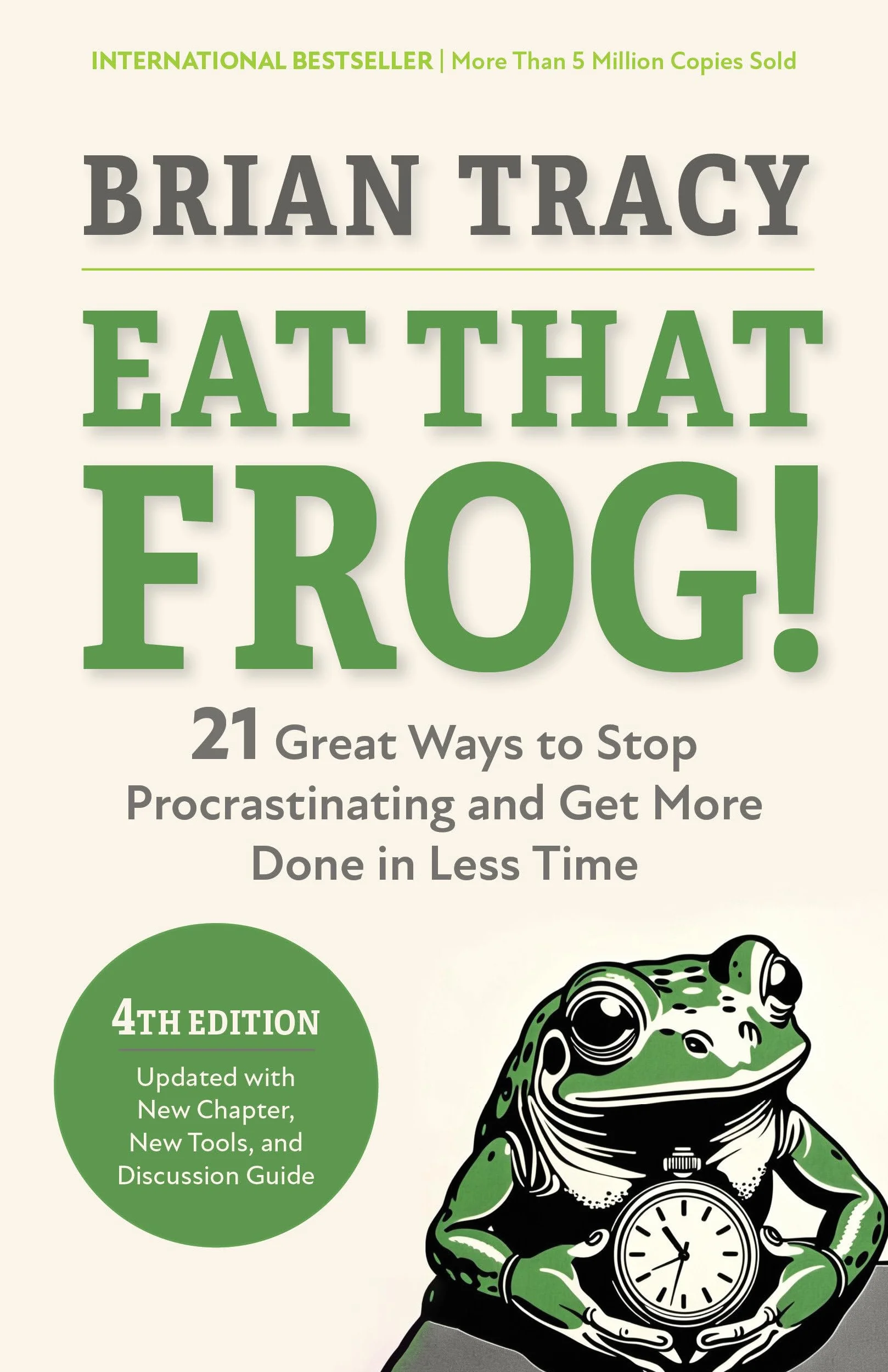 Eat That Frog!, Fourth Edition: 21 Great Ways to Stop Procrastinating and Get More Done in Less Time