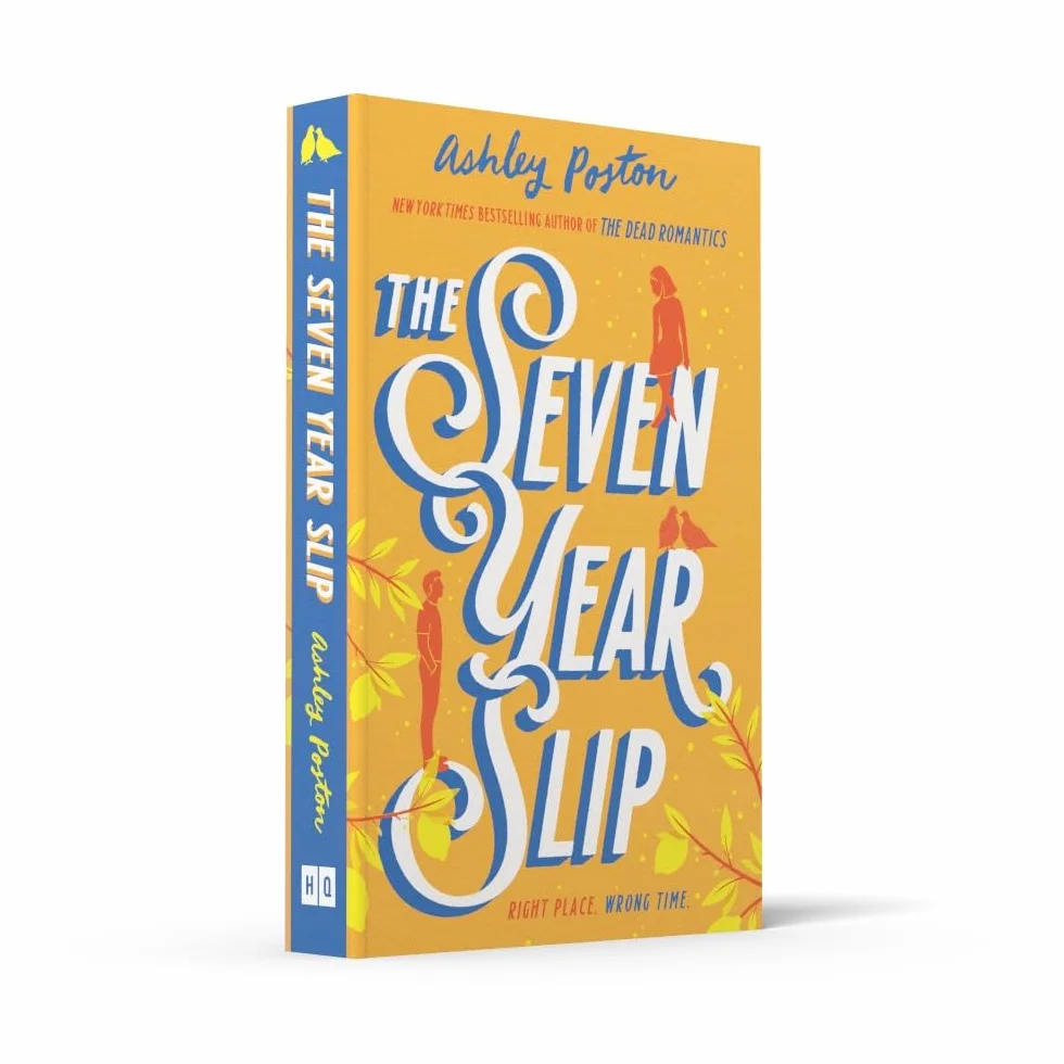 The Seven Year Slip: The laugh-out-loud rom-com from the New York Times bestselling author of THE DEAD ROMANTICS, now in a beautiful collector’s edition! Your new 2026 obsession