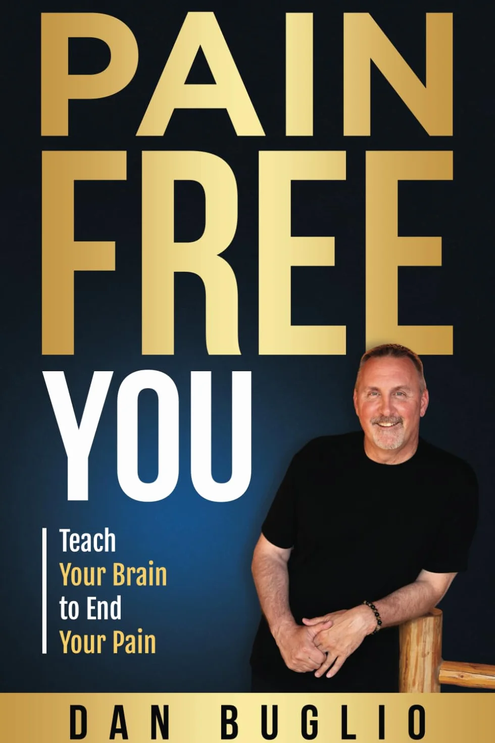 Pain Free You: Teach Your Brain to End Your Pain