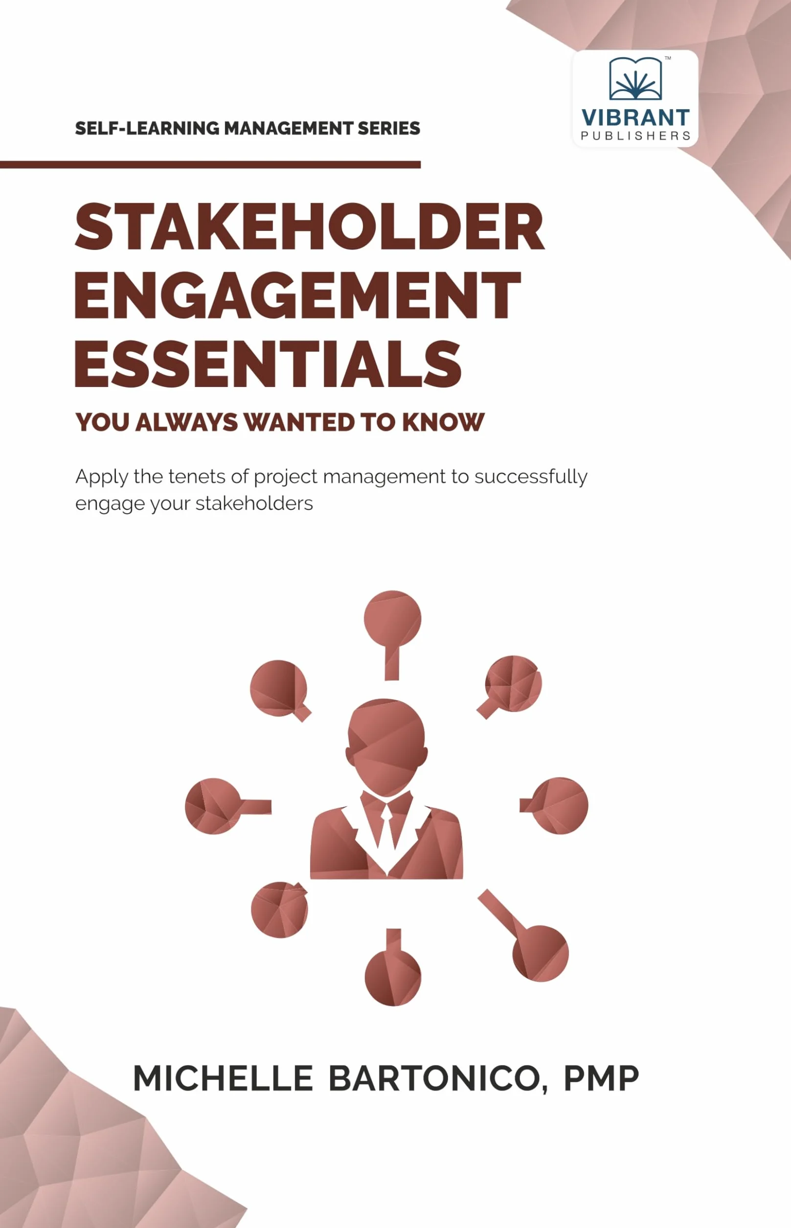 Stakeholder Engagement Essentials You Always Wanted To Know: A Practical Guide to Stakeholder Mapping, Engagement Plans, and Managing Project Stakeholders