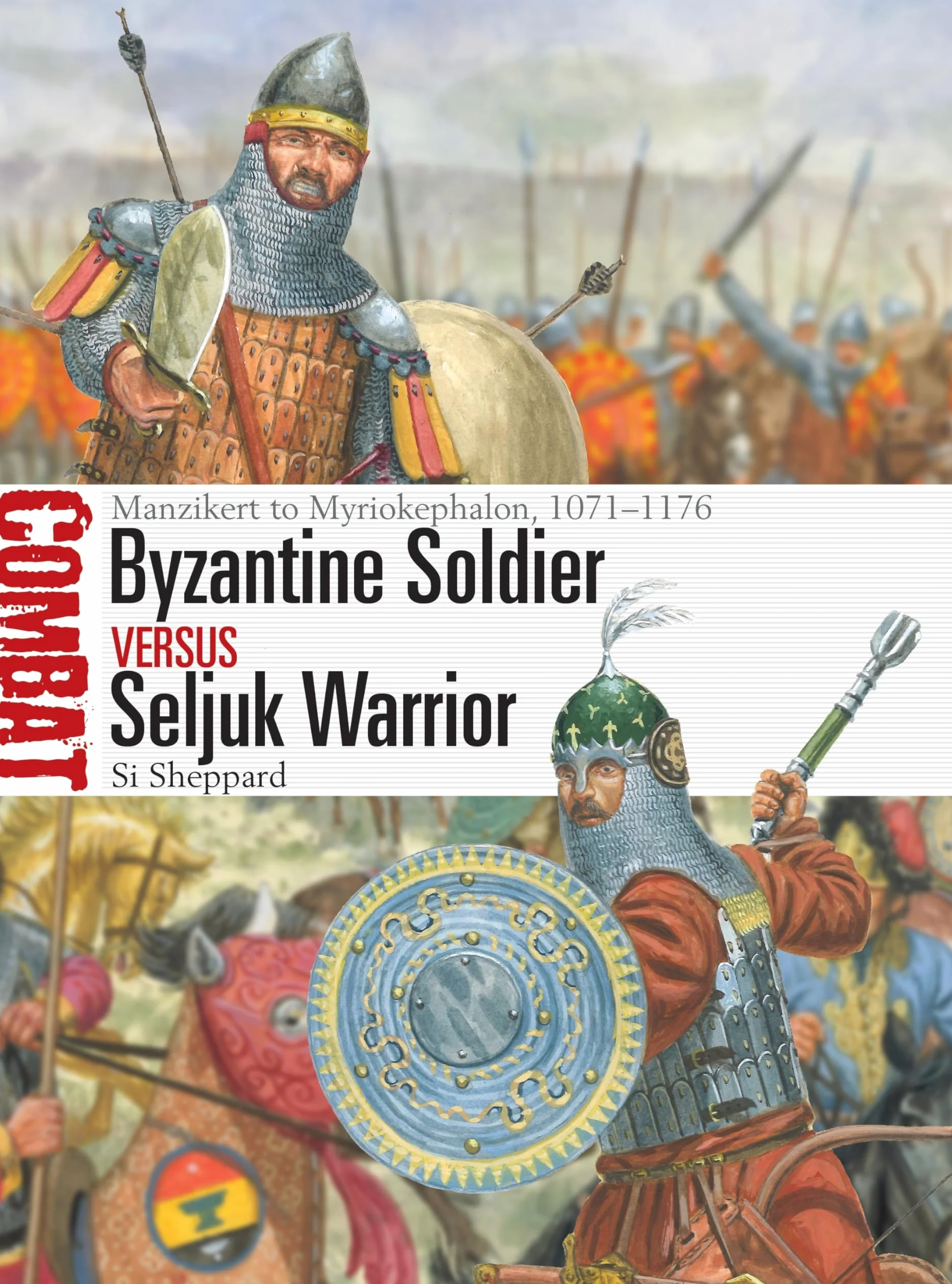 Byzantine Soldier vs Seljuk Warrior: Manzikert to Myriokephalon, 1071–1176: 84