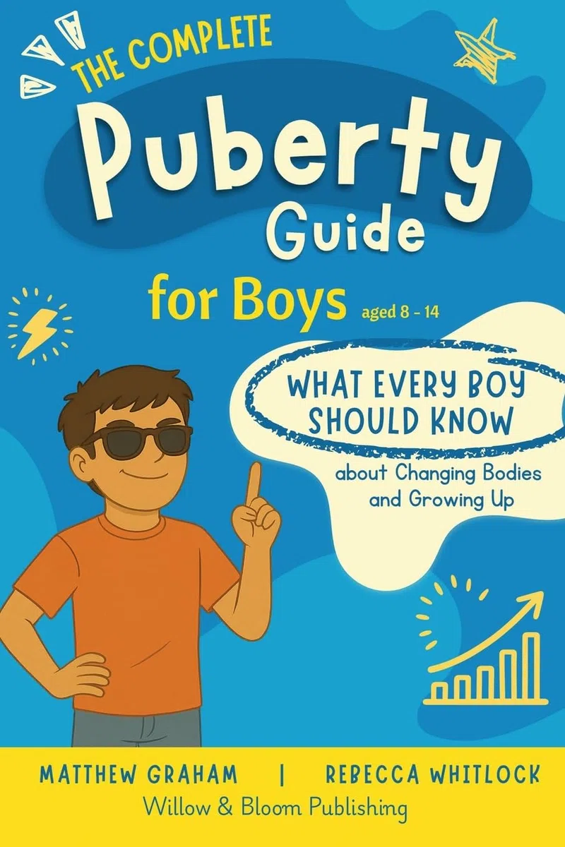 The Complete Puberty Guide For Boys: What every boy should know about changing bodies and growing up: what every boy should know about growing up and changing bodies: 2