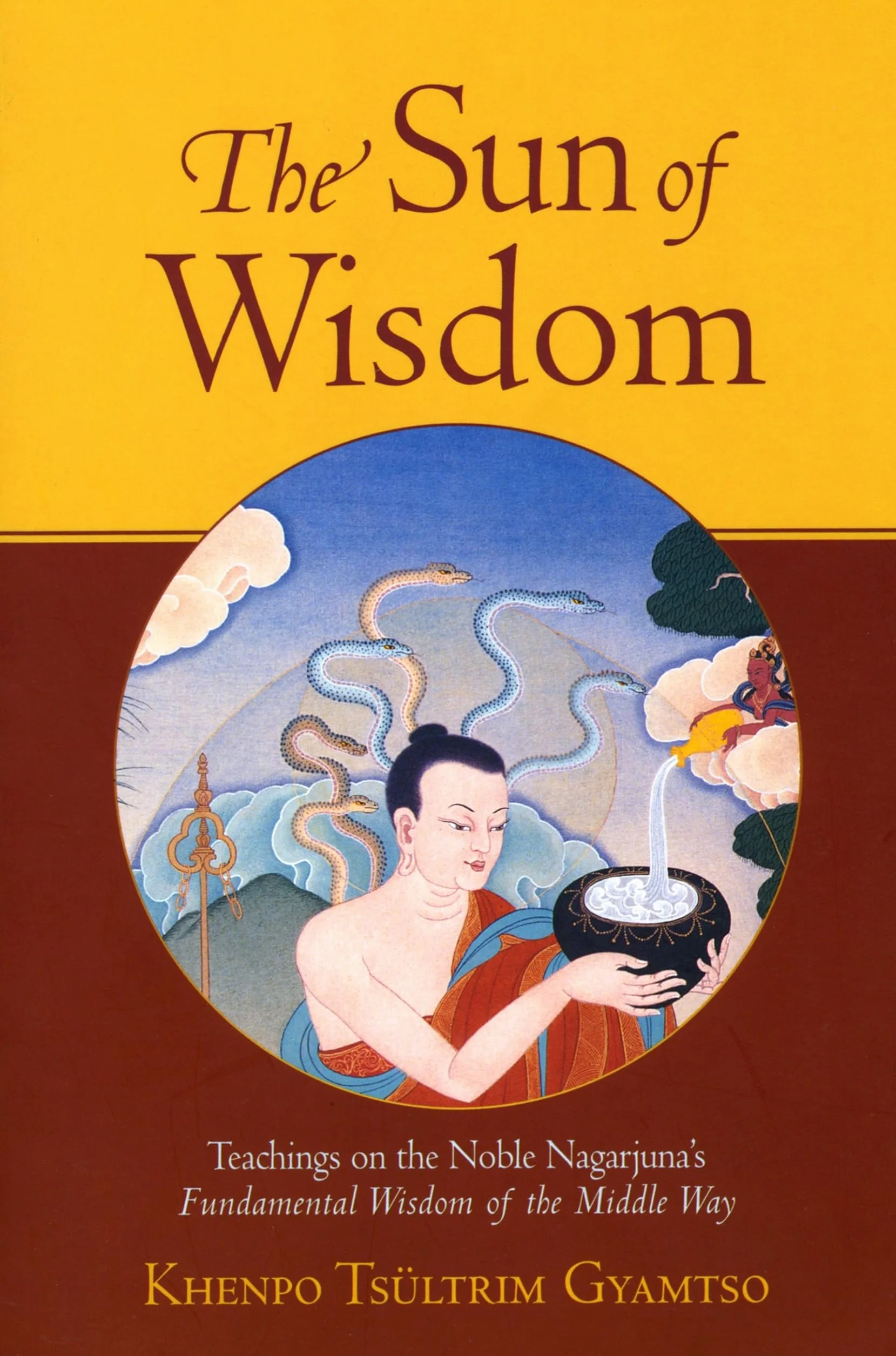 The Sun of Wisdom: Teachings on the Noble Nagarjuna's Fundamental Wisdom of the Middle Way