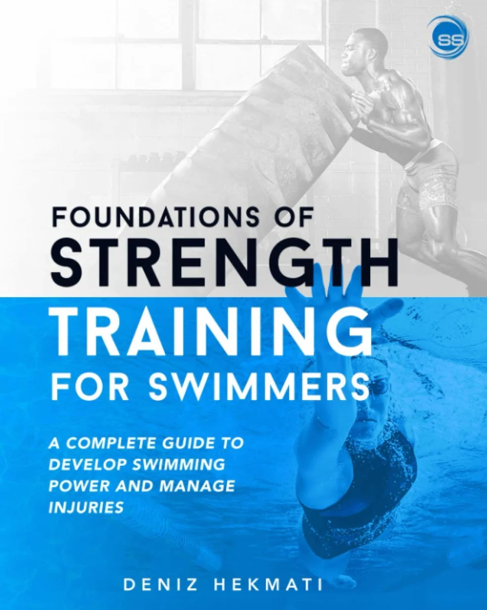 Foundations of Strength Training for Swimmers: A complete guide to develop swimming power and manage injuries