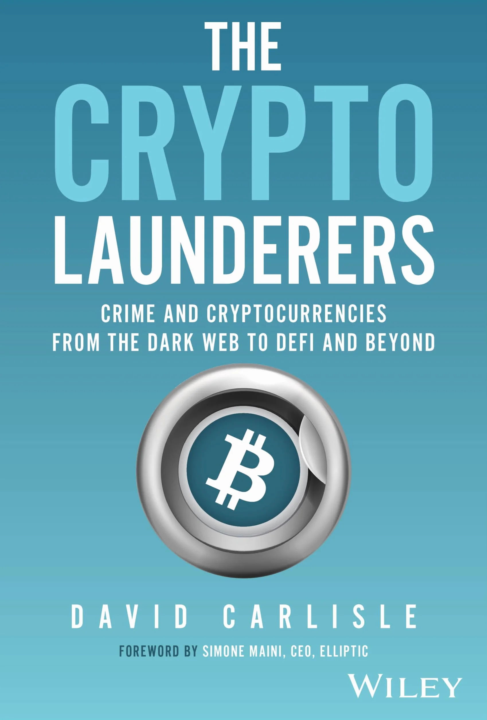The Crypto Launderers: Crime and Cryptocurrencies from the Dark Web to Defi and Beyond