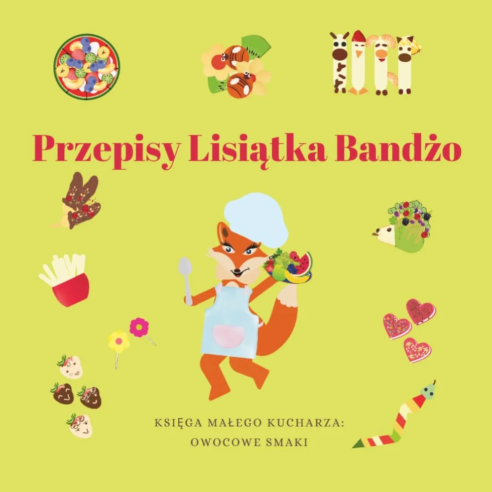Przepisy Lisiątka Bandżo: Księga małego kucharza: owocowe smaki