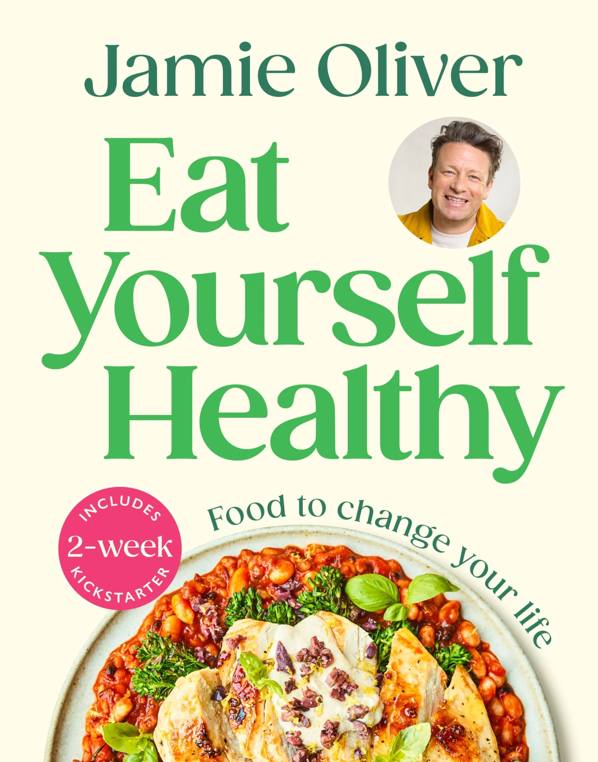 Eat Yourself Healthy: Jamie’s Ultimate Cookbook for Everyday Healthy Eating - With a 2-Week Health Kickstart Plan