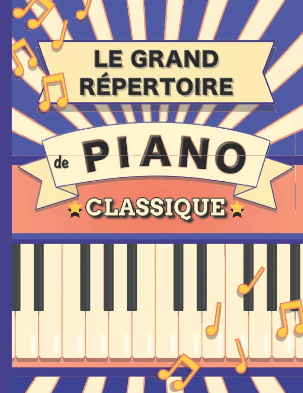 Le Grand Répertoire de Piano Classique: 70 partitions de Chopin, Bach, Beethoven, Brahms, Debussy, Mozart, Mendelssohn, Rachmaninoff, Schubert, Schumann, Tchaïkovski etc.
