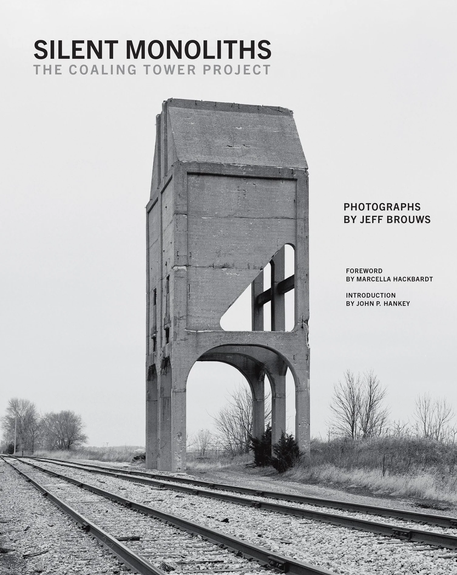 Jeff Brouws Silent Monoliths /anglais: The Coaling Tower Project
