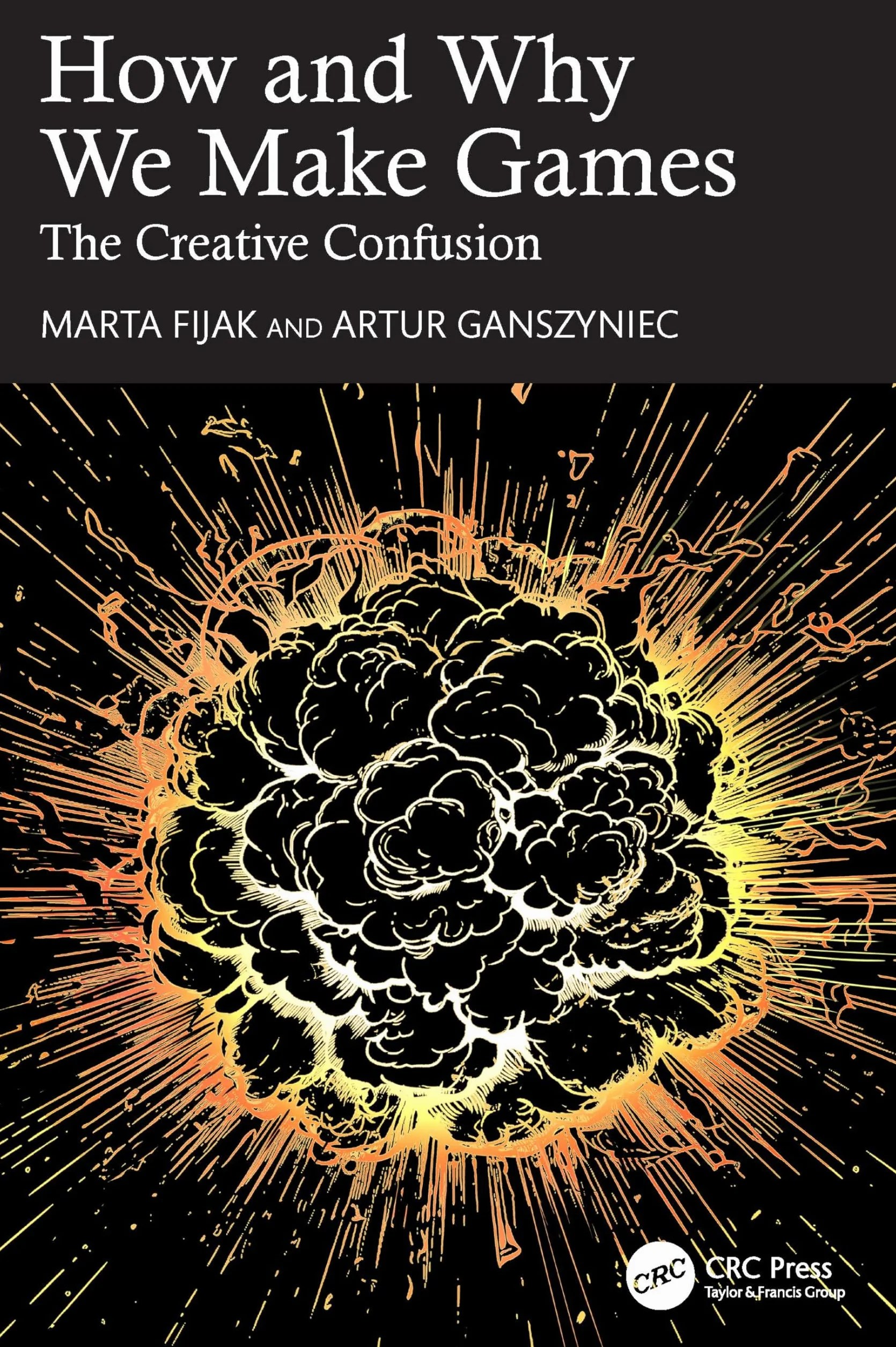 How and Why We Make Games: The Creative Confusion