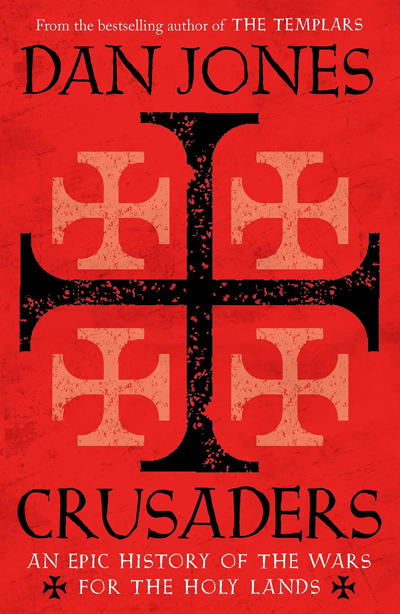 Crusaders: An Epic History of the Wars for the Holy Lands