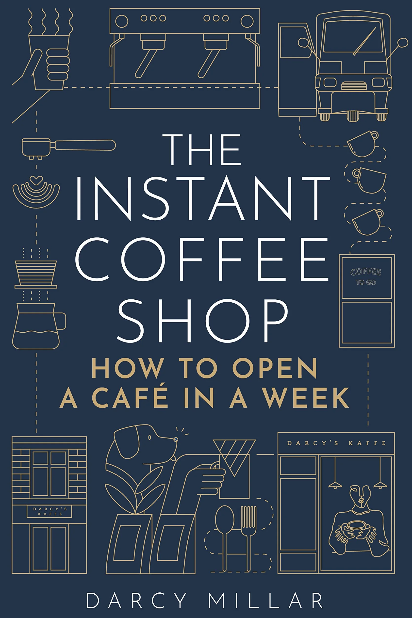 The Instant Coffee Shop: How to Open a Café in One Week