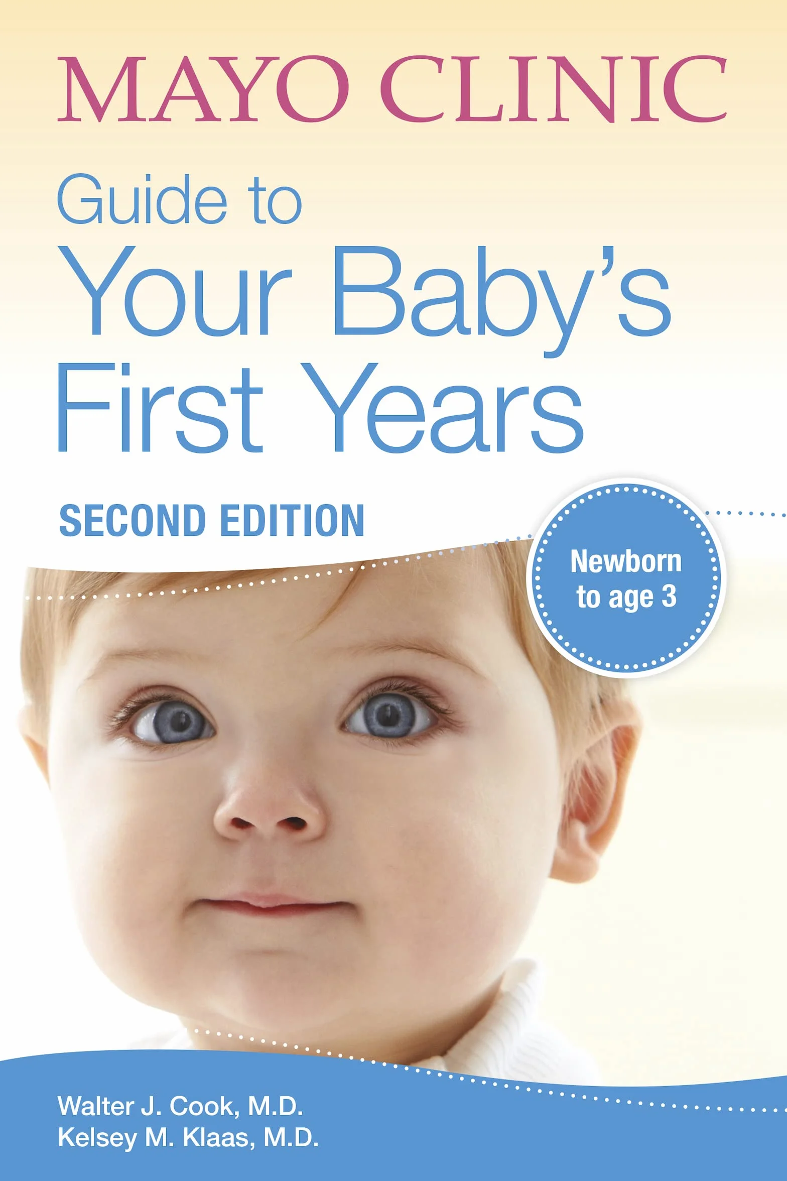Mayo Clinic Guide To Your Baby's First Years: 2nd Edition Revised and Updated