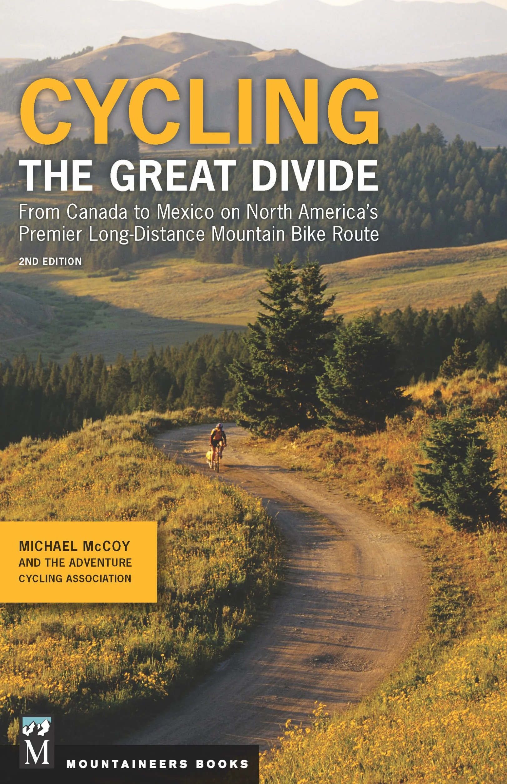 Cycling the Great Divide: From Canada to Mexico on North America's Premier Long-Distance Mountain Bike Route, 2nd Edition