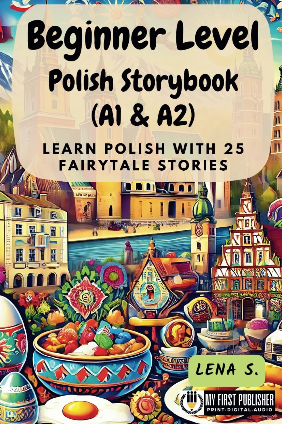 Beginner Level Polish Storybook (A1 & A2): Learn Polish with 25 Fairytale Stories