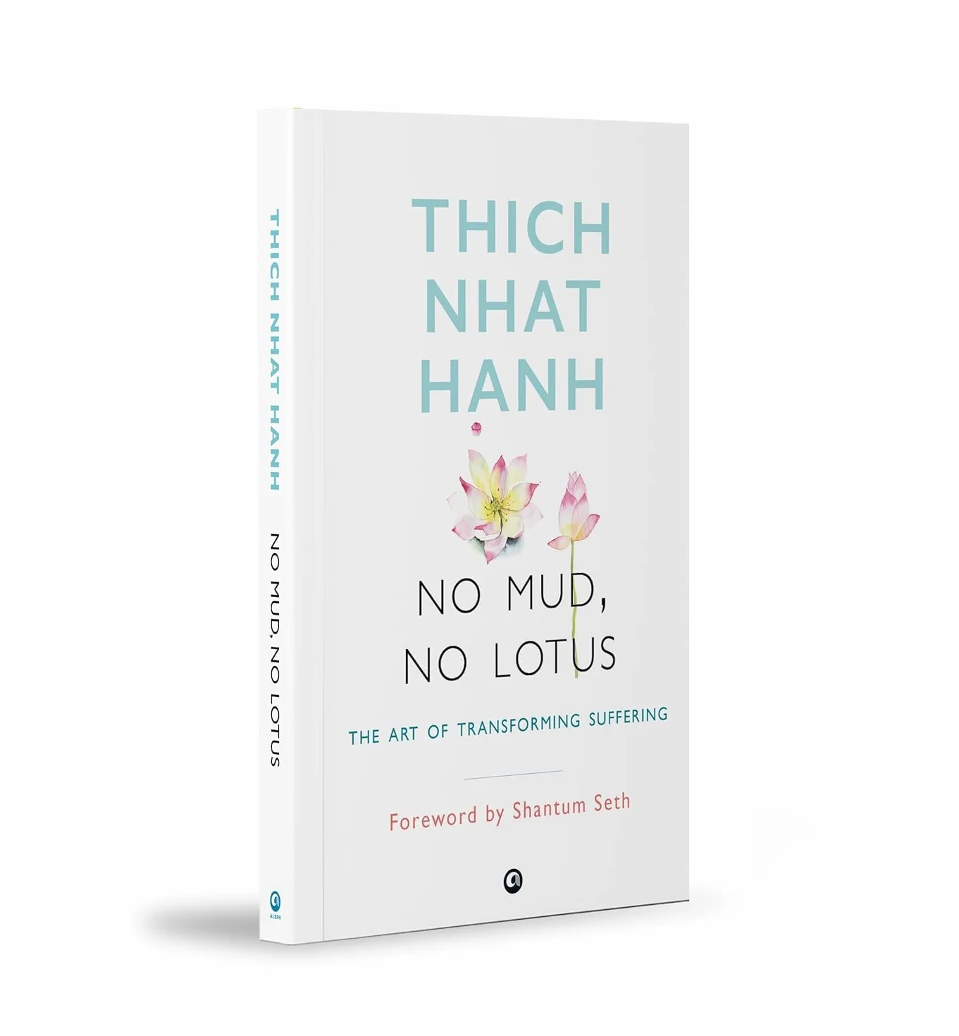 No Mud, No Lotus: The Art of Transforming Suffering