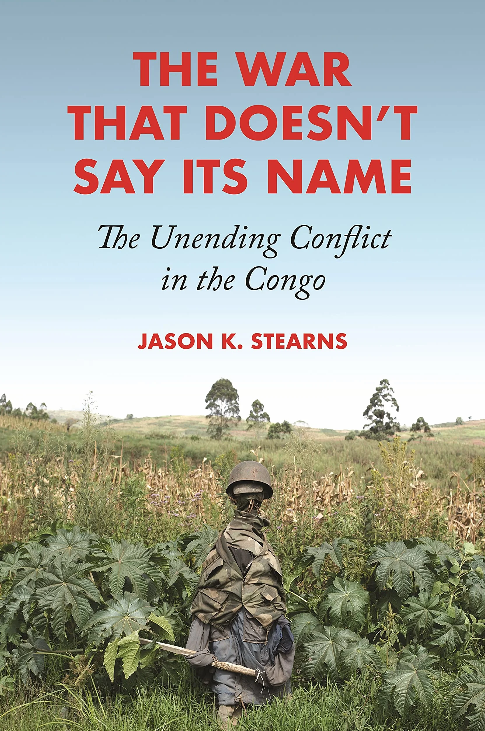 The War That Doesn't Say Its Name: The Unending Conflict in the Congo