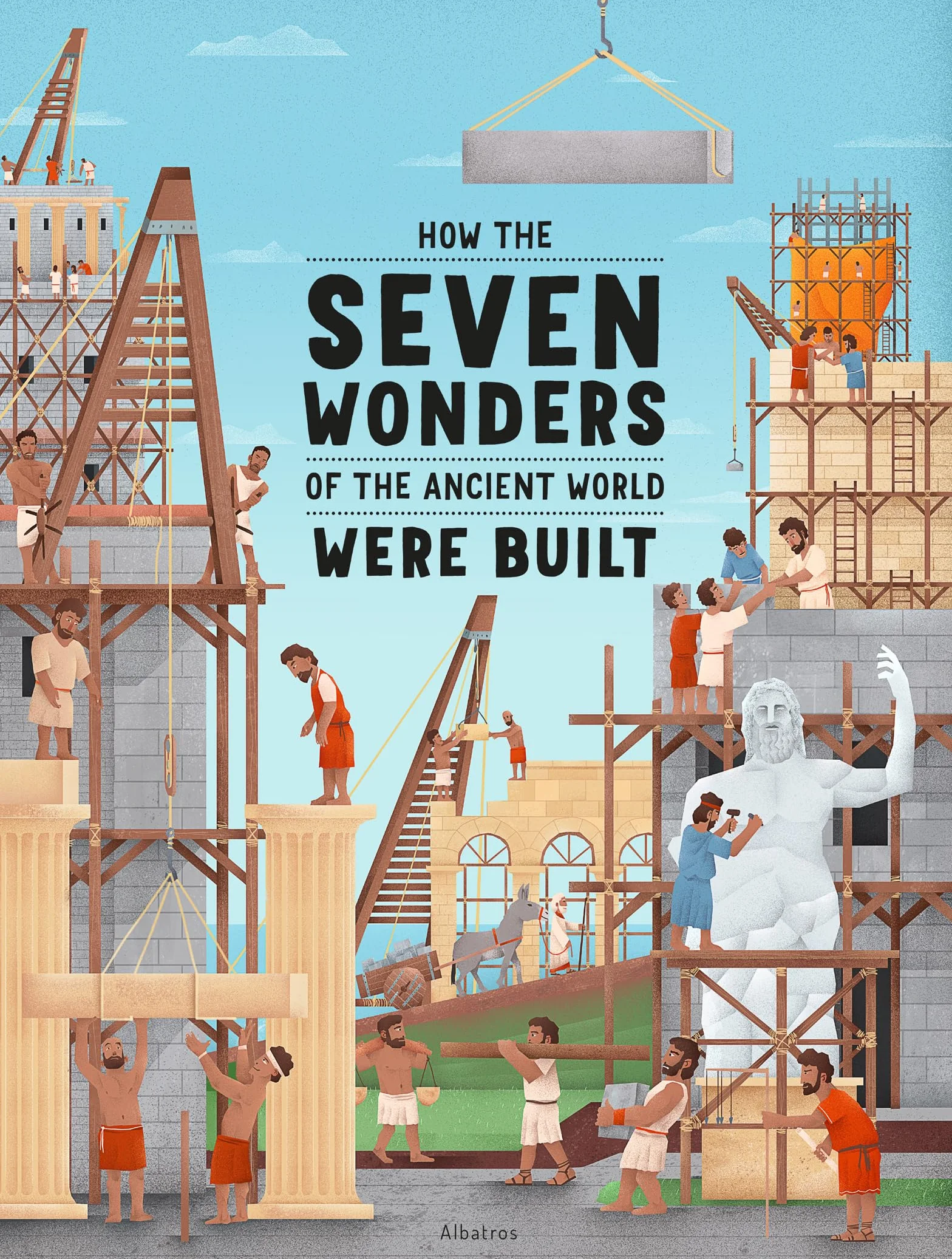 How the Seven Wonders of the Ancient World Were Built