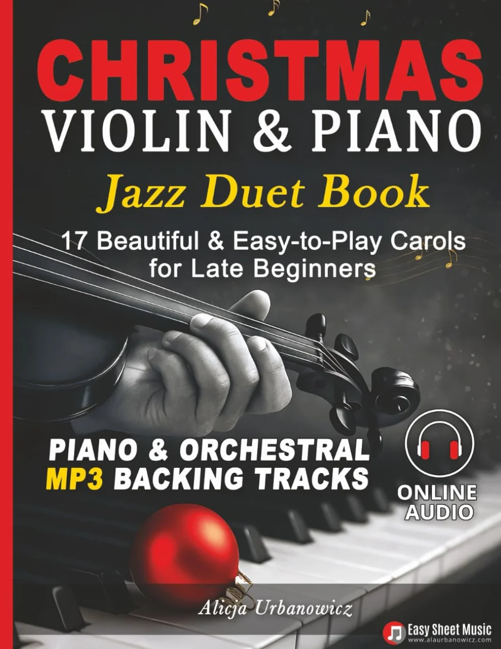 Christmas Violin & Piano Jazz Duet Book: 17 Beautiful & Easy-to-Play Carols for Late Beginners with Separate Parts, Lyrics, Online Piano & Orchestral ... Tracks and Swing-Style Holiday Arrangements