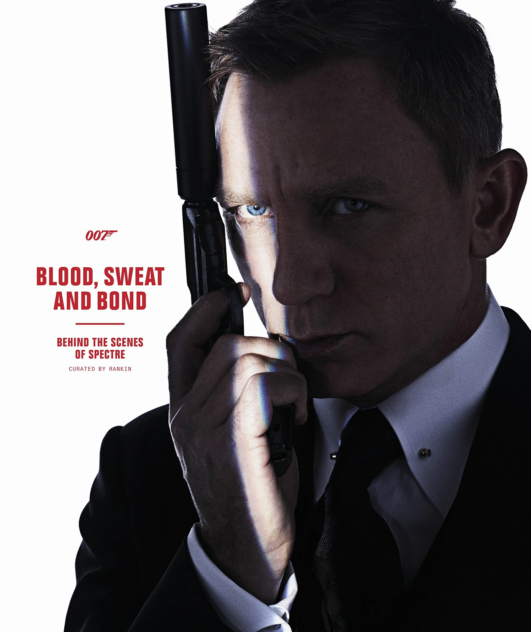 Blood, Sweat and Bond: Behind the Scenes of Spectre (Curated by Rankin)