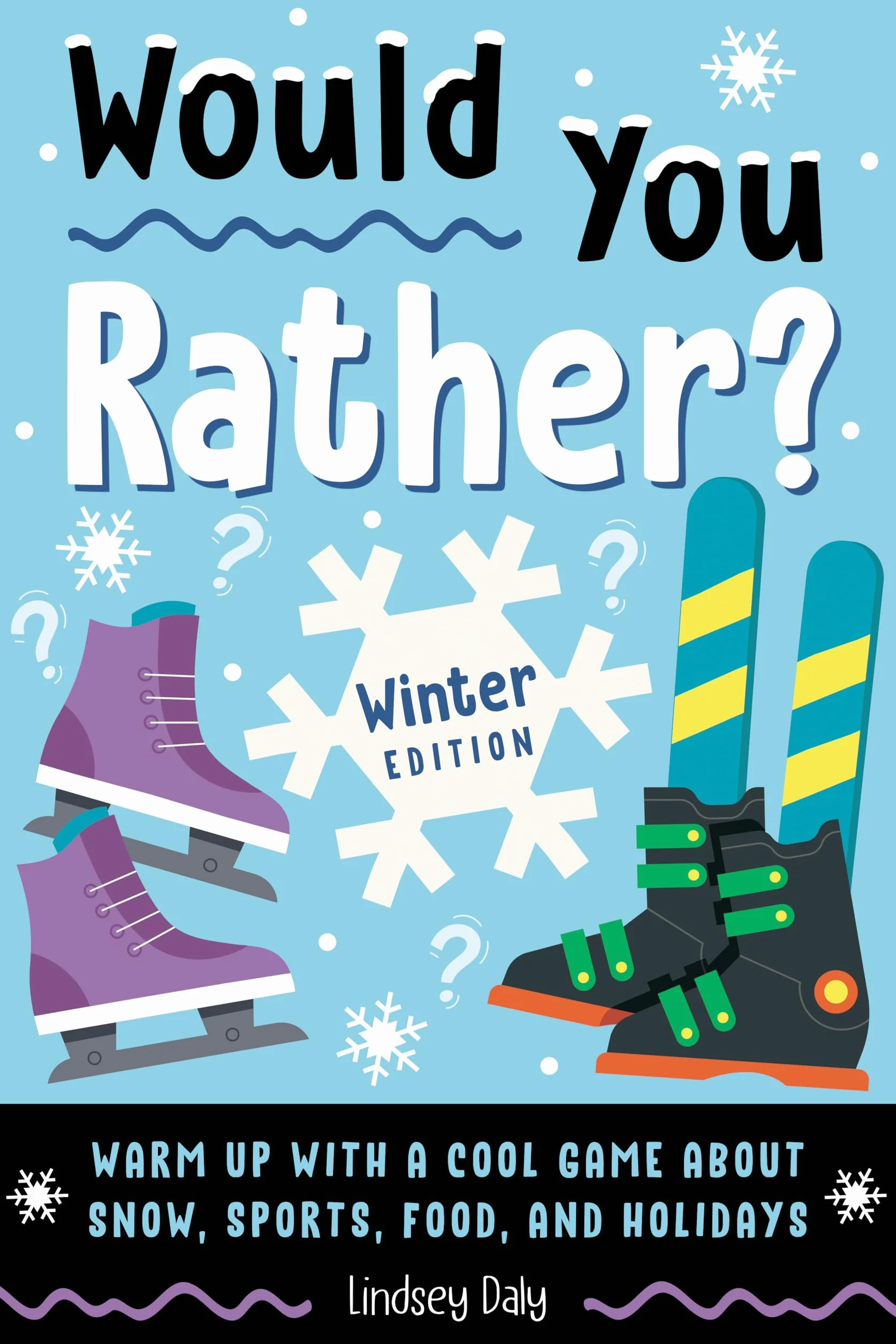 Would You Rather? Winter Edition: Warm Up with a Cool Game about Snow, Sports, Food, and Holidays