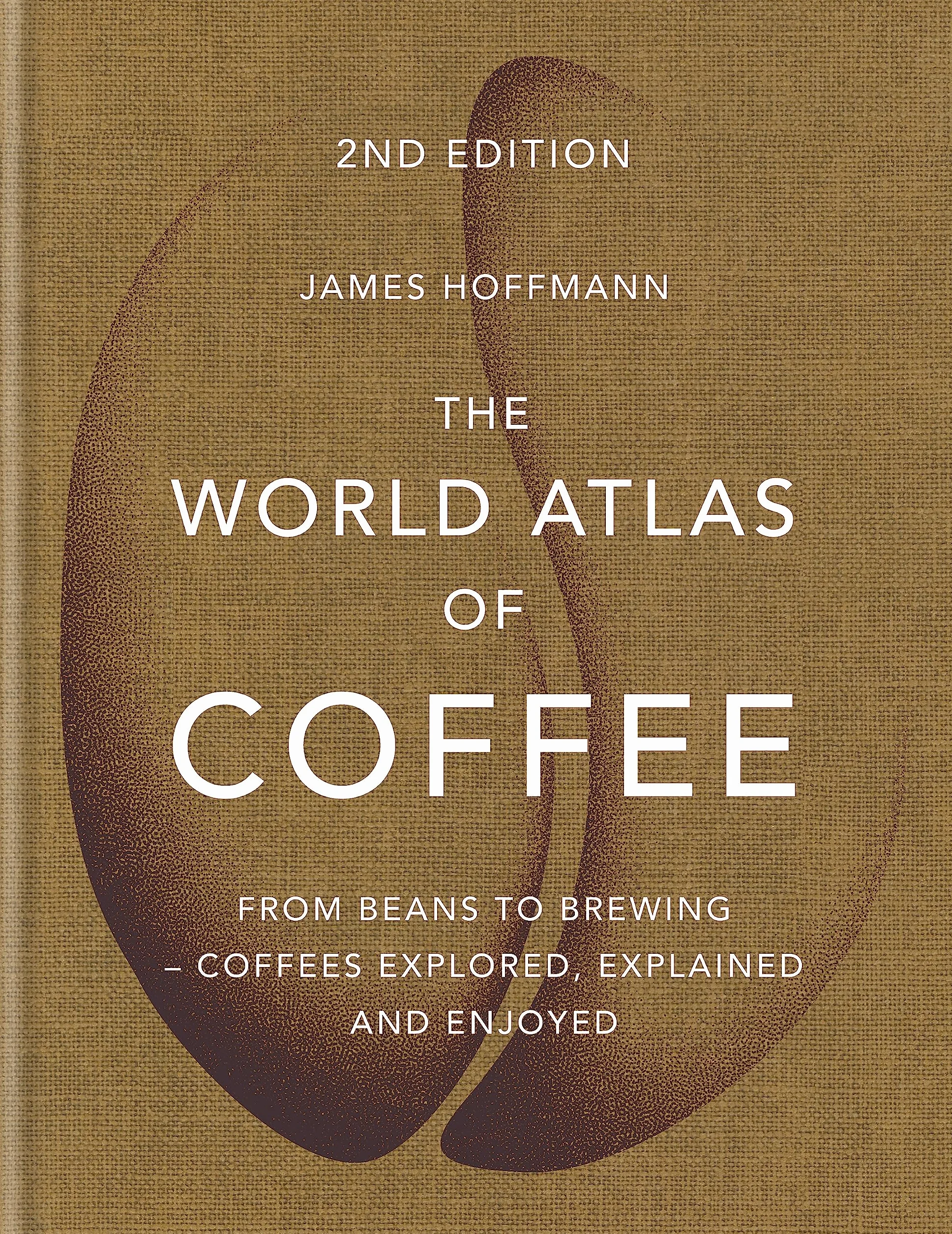 The World Atlas of Coffee: From beans to brewing - coffees explored, explained and enjoyed: 2nd edition (old edition)