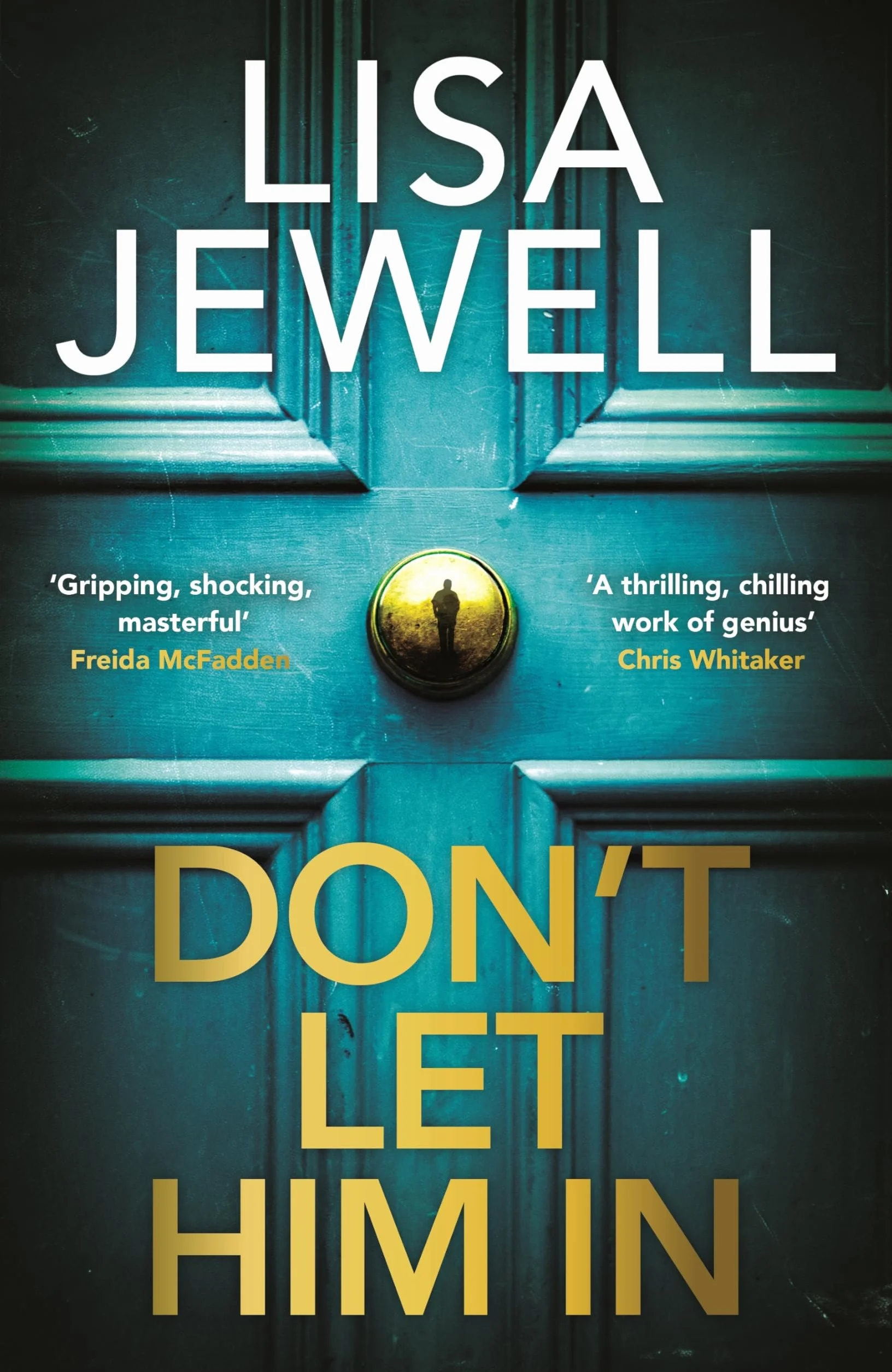 Don’t Let Him In: The addictive #1 Sunday Times bestselling psychological thriller from the author of None of This is True
