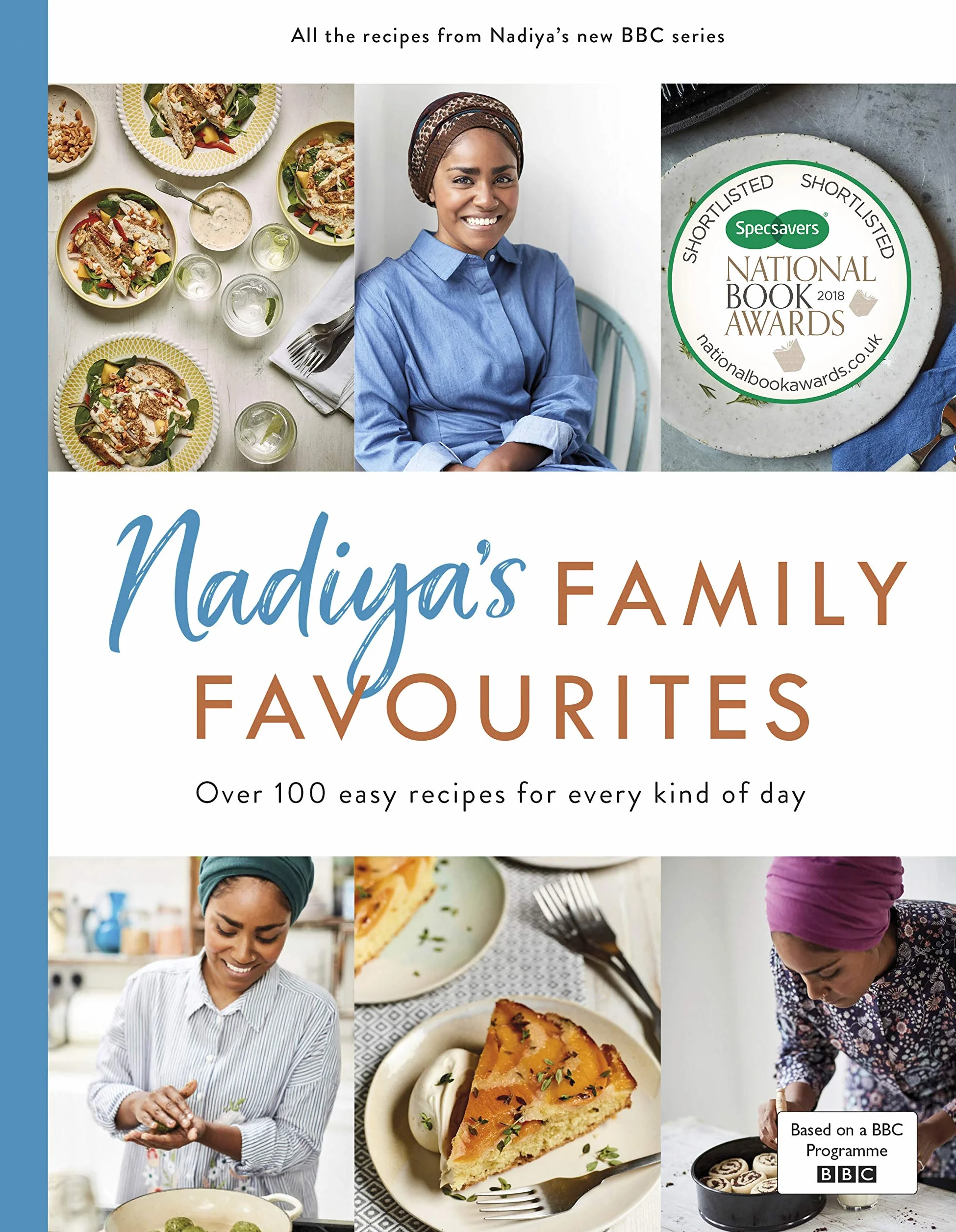 Nadiya's Family Favourites: Easy, Beautiful and Show-Stopping Recipes for Every Day from Nadiya's BBC TV Series